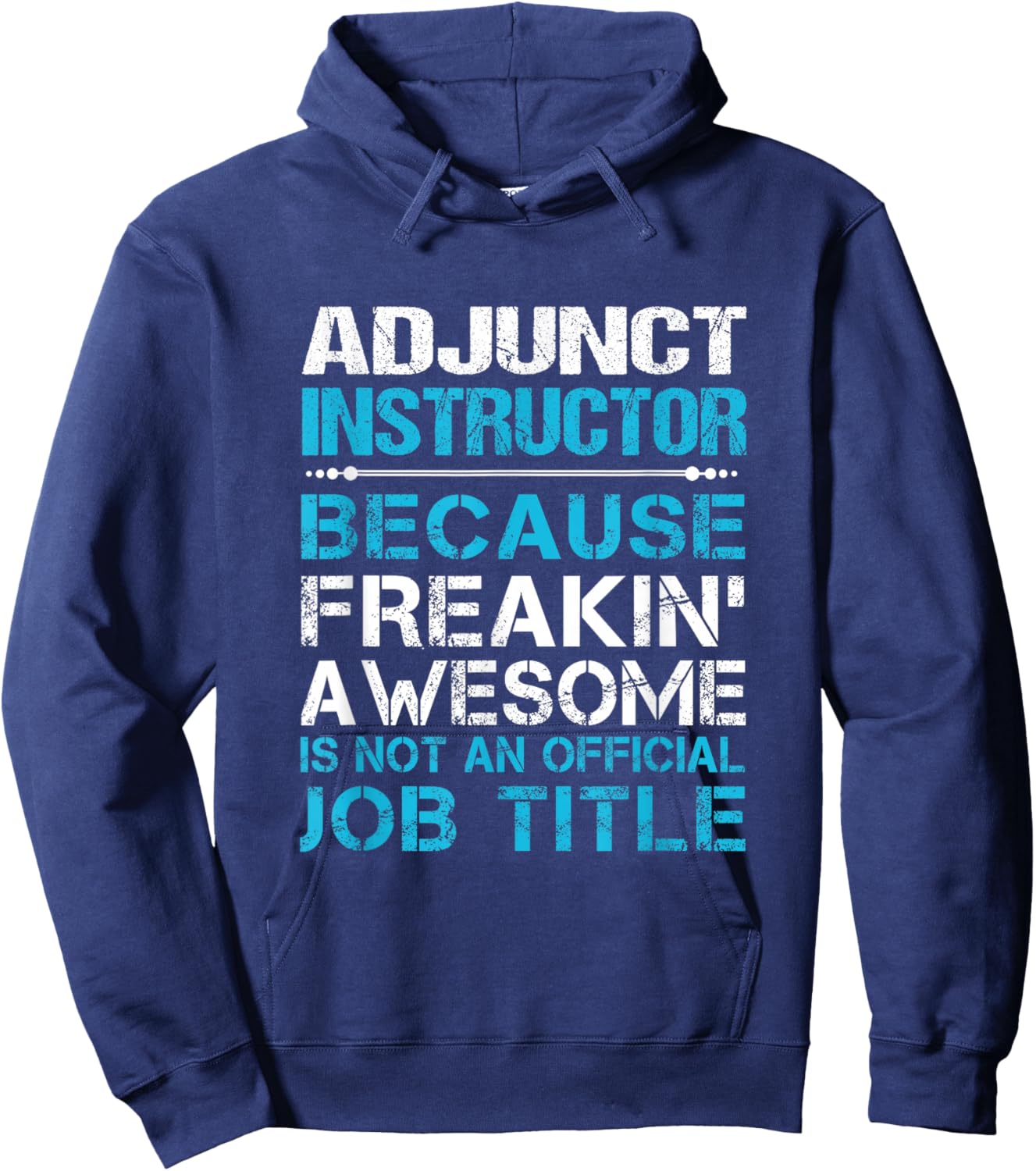 Adjunct Instructor - Freaking Awesome Hoodie - Hoodie | Navy