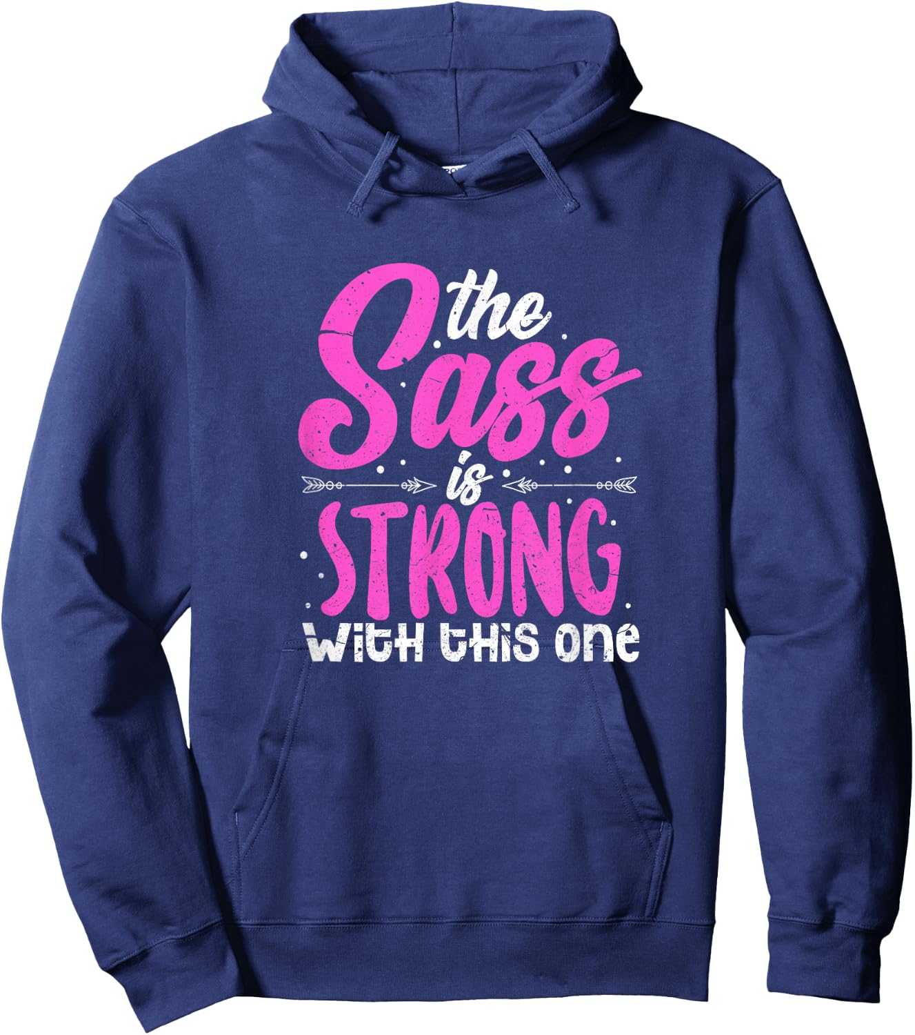 The Sass Is Strong With This One Hoodie - Hoodie | Navy