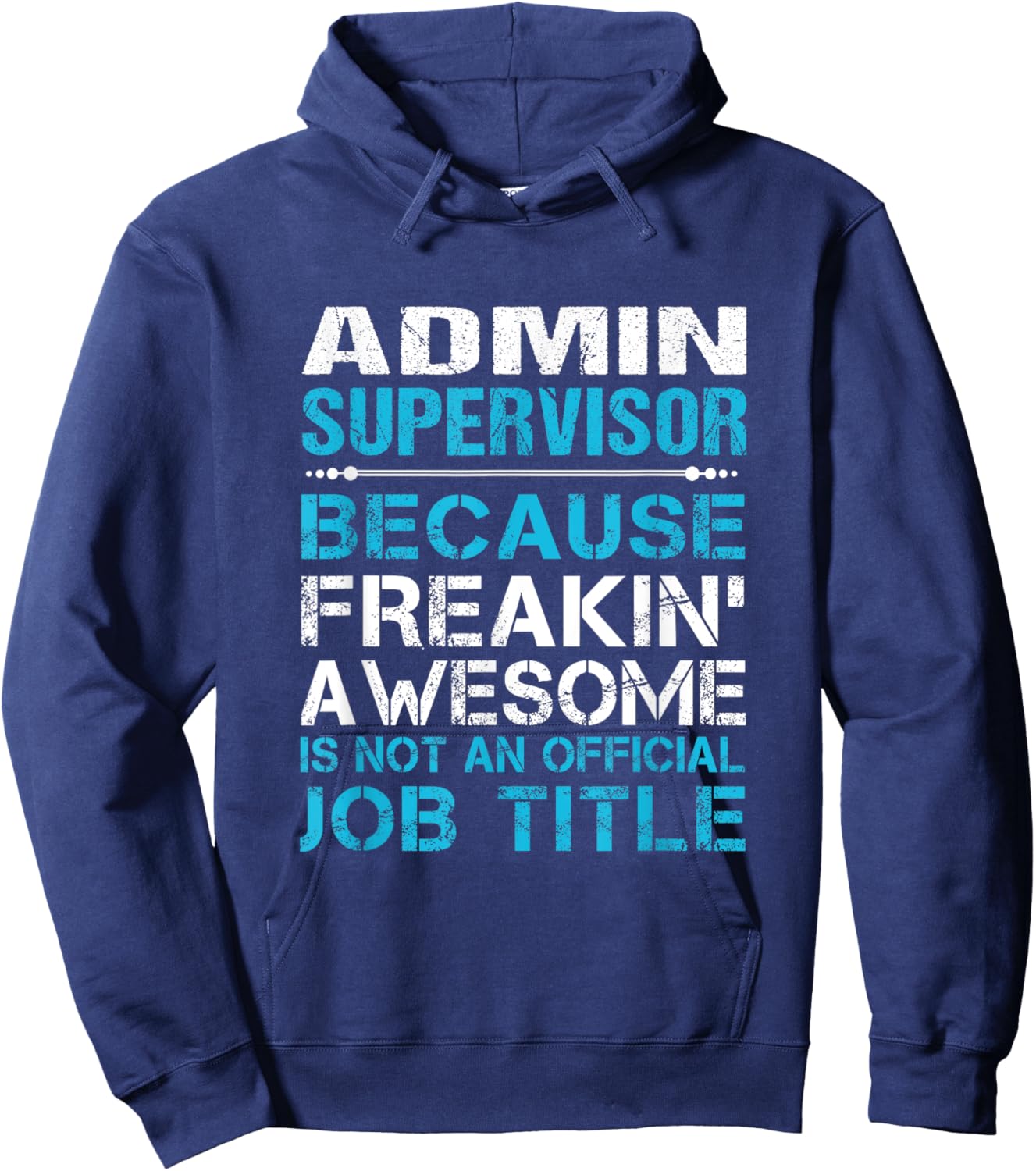 Admin Supervisor - Freaking Awesome Hoodie - Hoodie | Navy