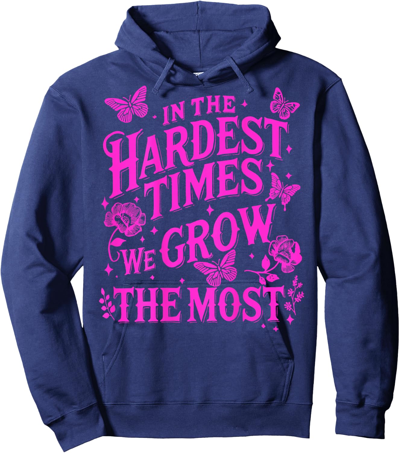 In The Hardest Times We Grow The Most Hoodie - Hoodie | Navy