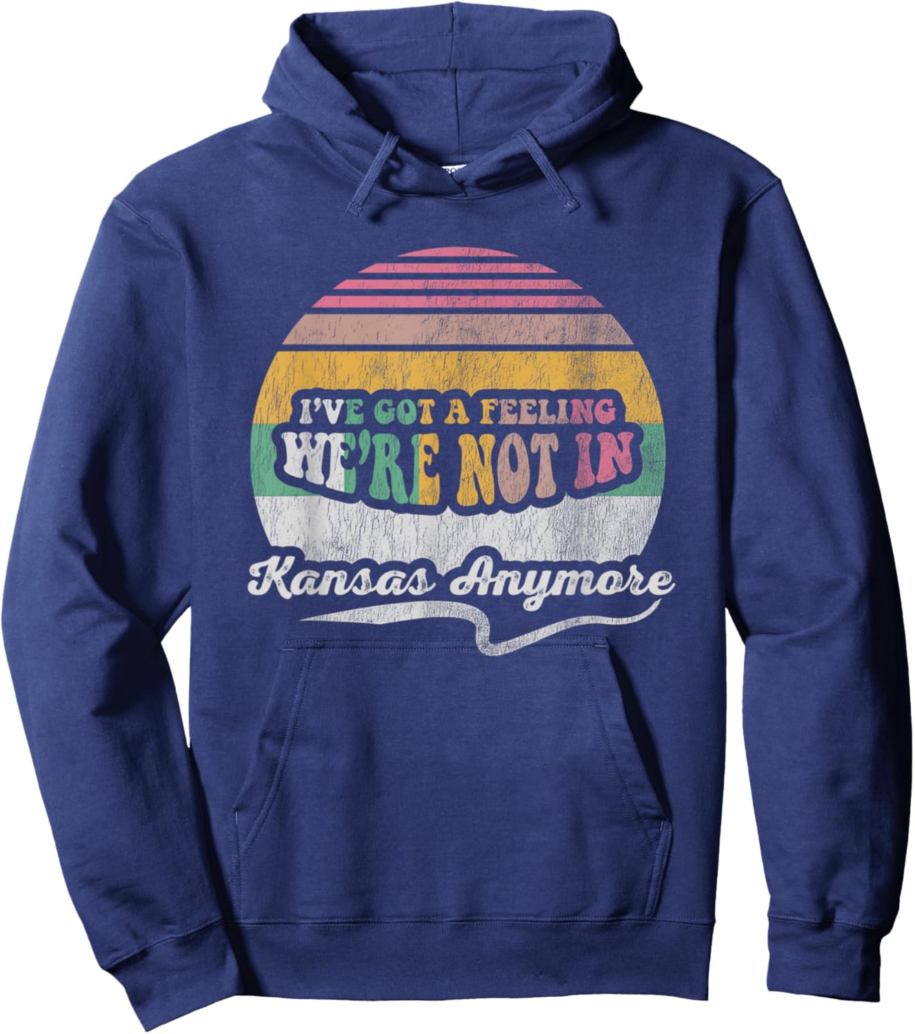 I've Got A Feeling We're Not In Kansas Anymore Hoodie - Hoodie | Navy
