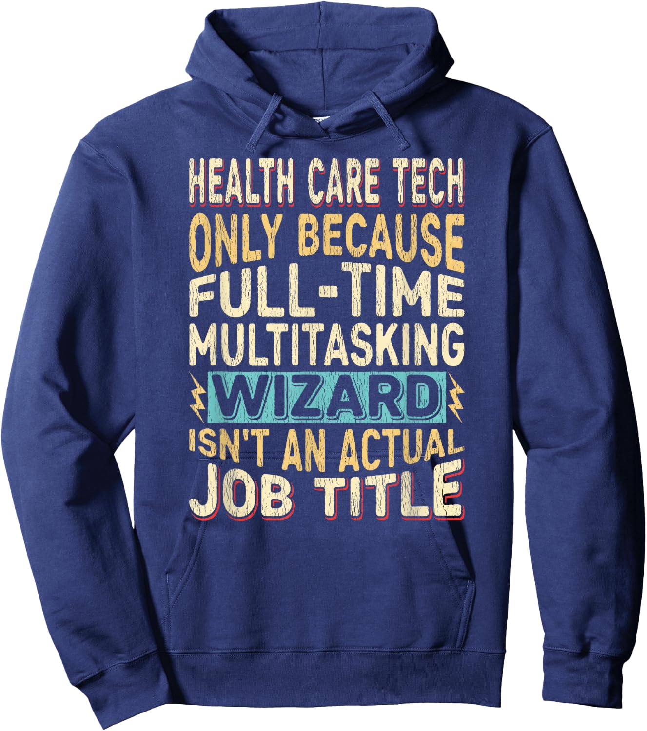 Wizard Job Title Quote - Funny Health Care Tech Hoodie - Hoodie | Navy