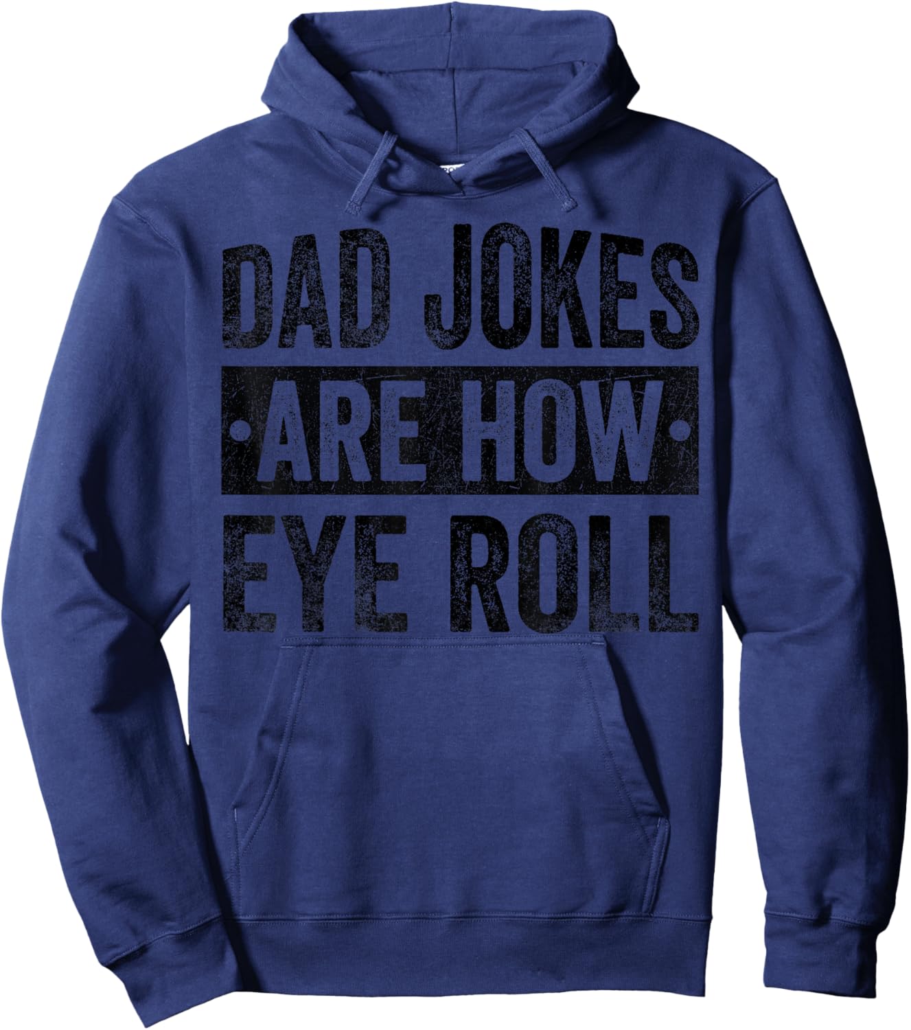 Dad Jokes Are How Eye Roll Funny Father's Day Hoodie - Hoodie | Navy