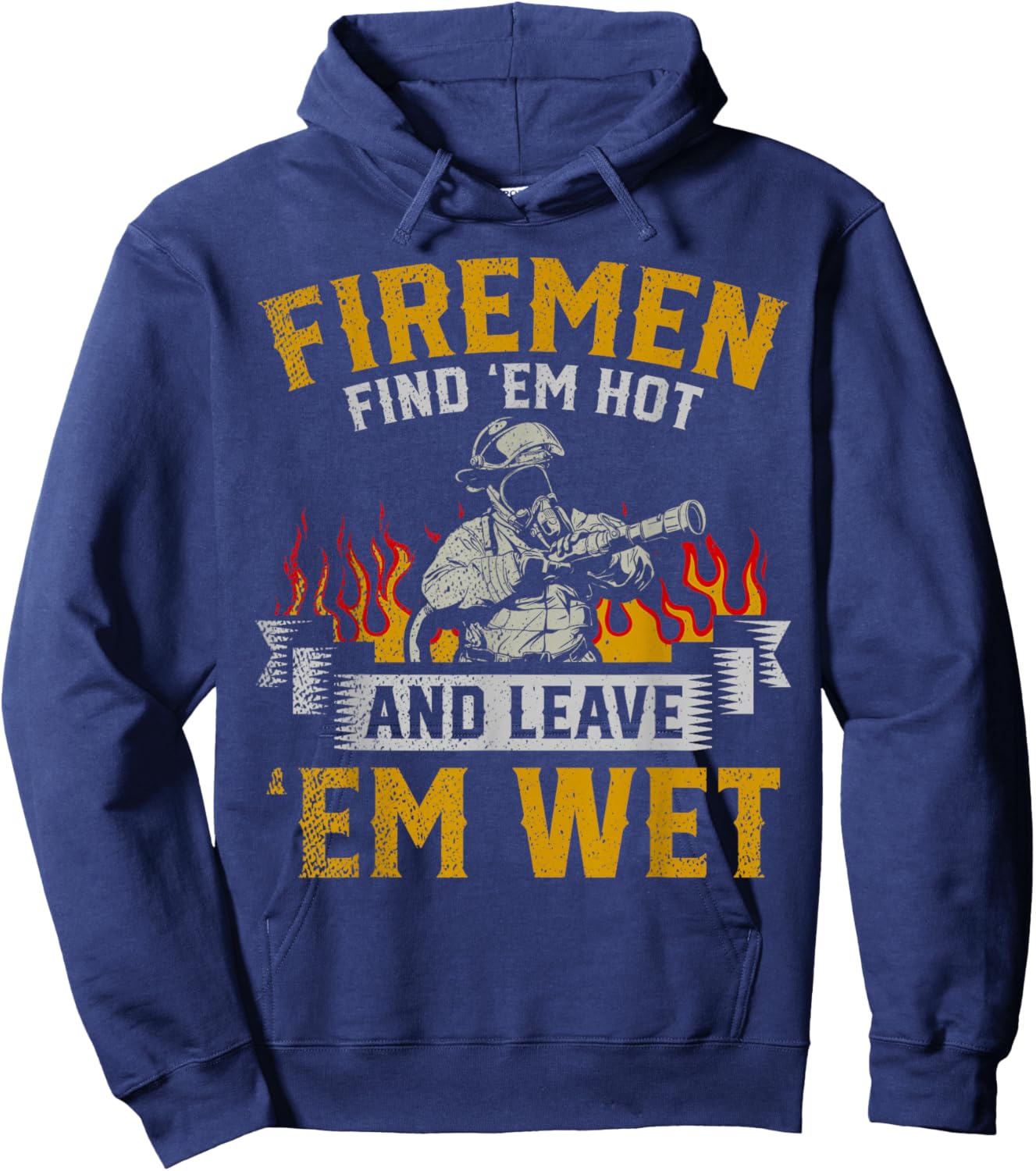Fireman Find Em Hot And Leave Em Wet Hoodie - Hoodie | Navy
