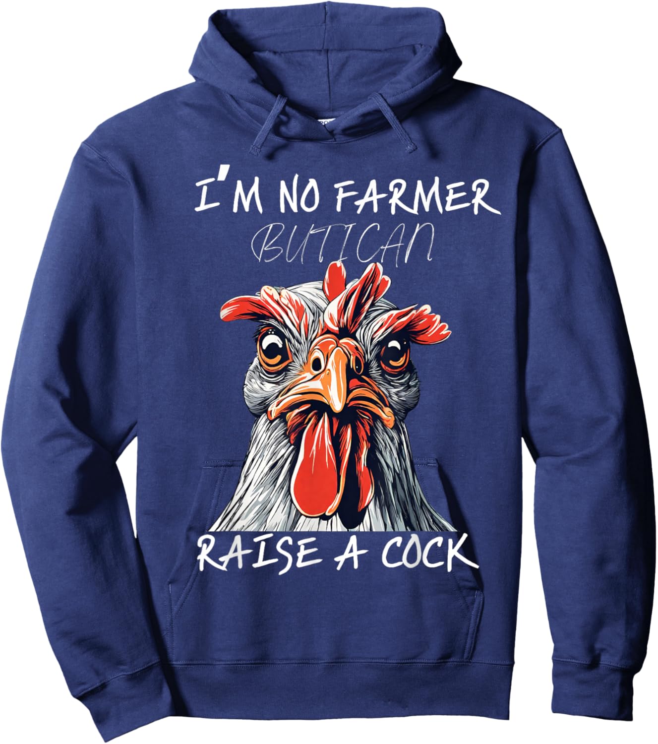 I'm No Farmer But I, Can Raise A Cock Chicken Hoodie - Hoodie | Navy