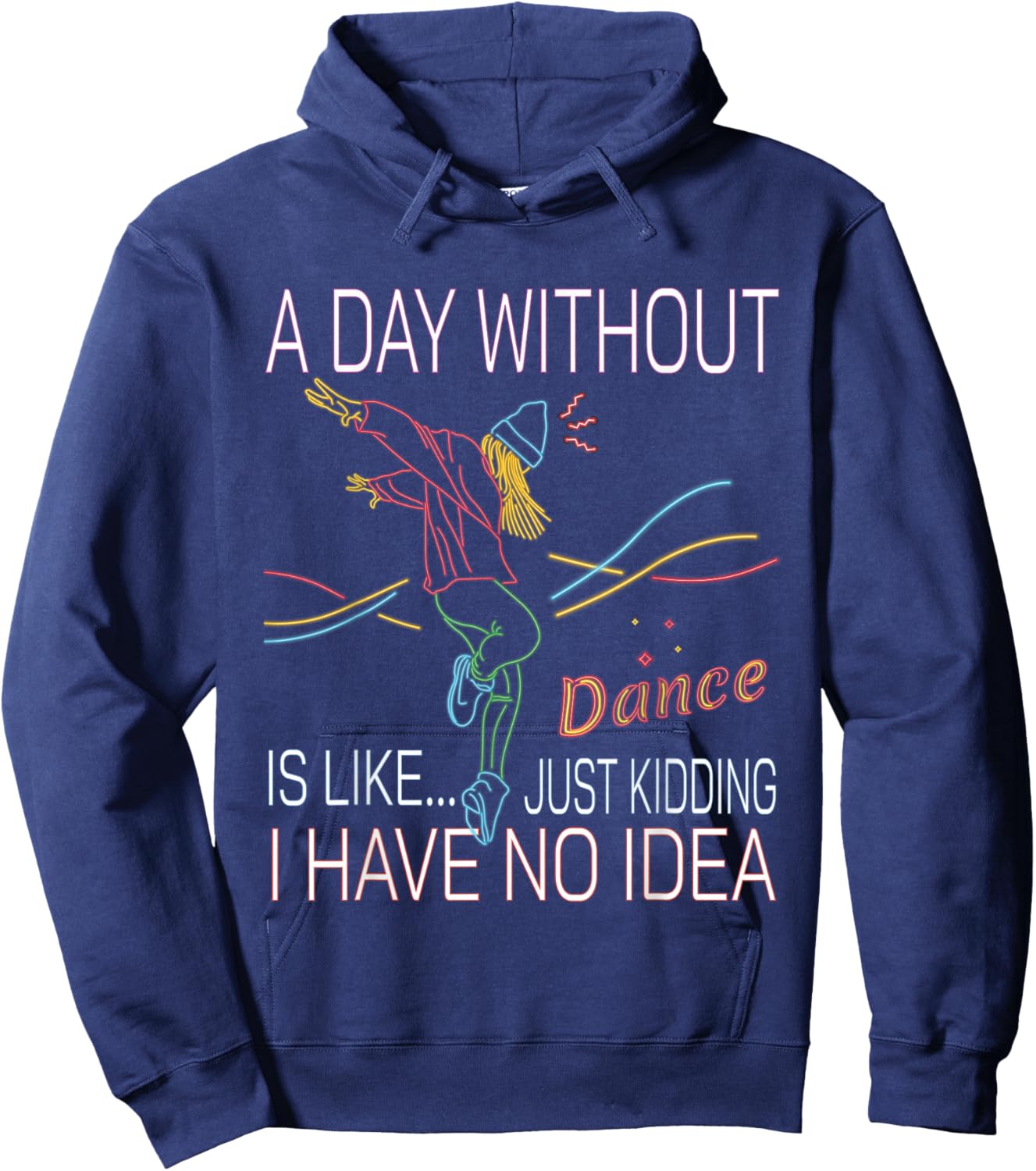 A Day Without Dance Is Like - Funny Dance Hoodie - Hoodie | Navy