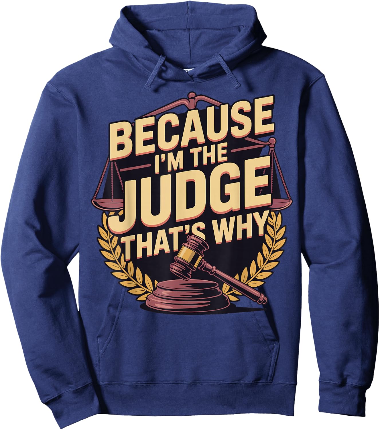 Because Im The Judge Thats Why Hoodie - Hoodie | Navy