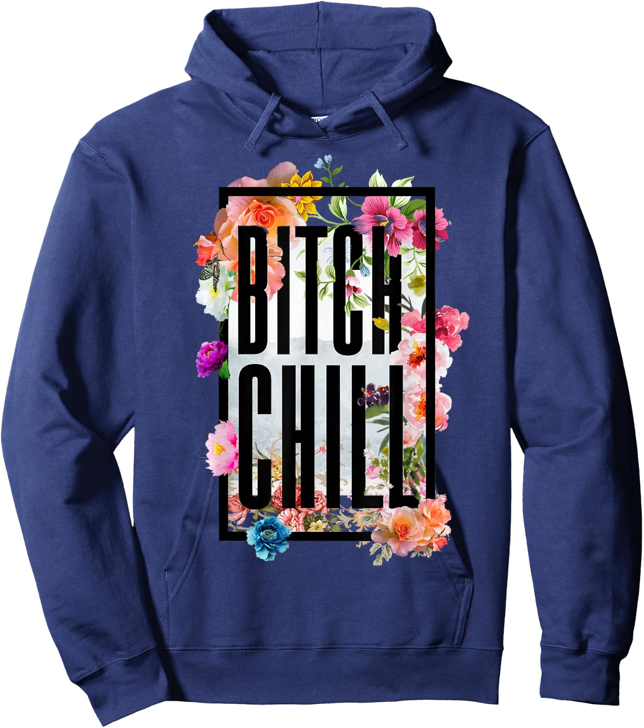 Chill Bitch Funny Inappropriate Adult T Shirt Hoodie - Hoodie | Navy
