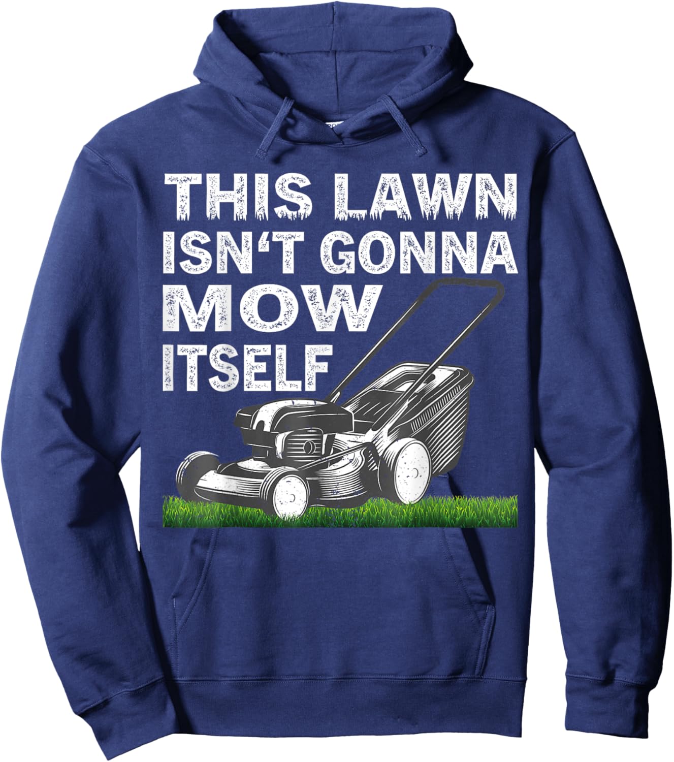This Lawn Isn’t Gonna Mow Itself Hoodie - Hoodie | Navy