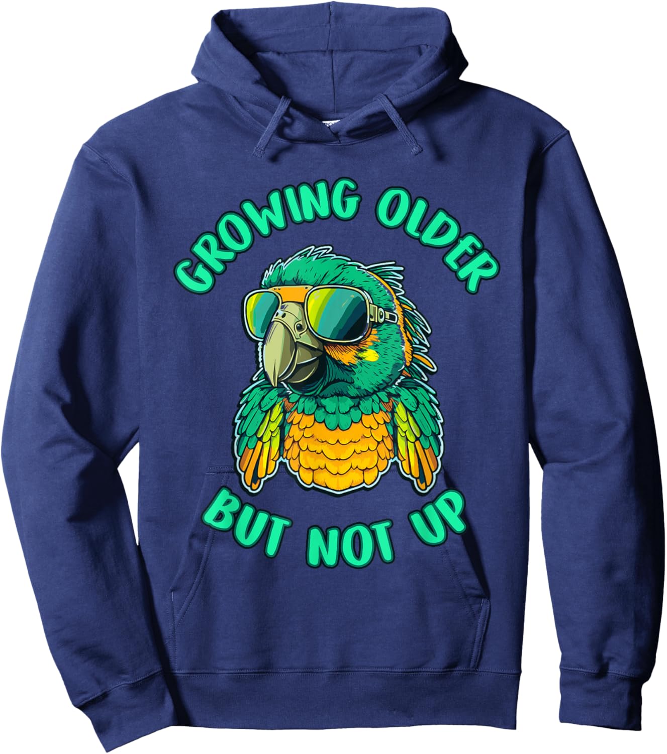 Cool Growing Older But Not Up Parrot Funny Hoodie - Hoodie | Navy