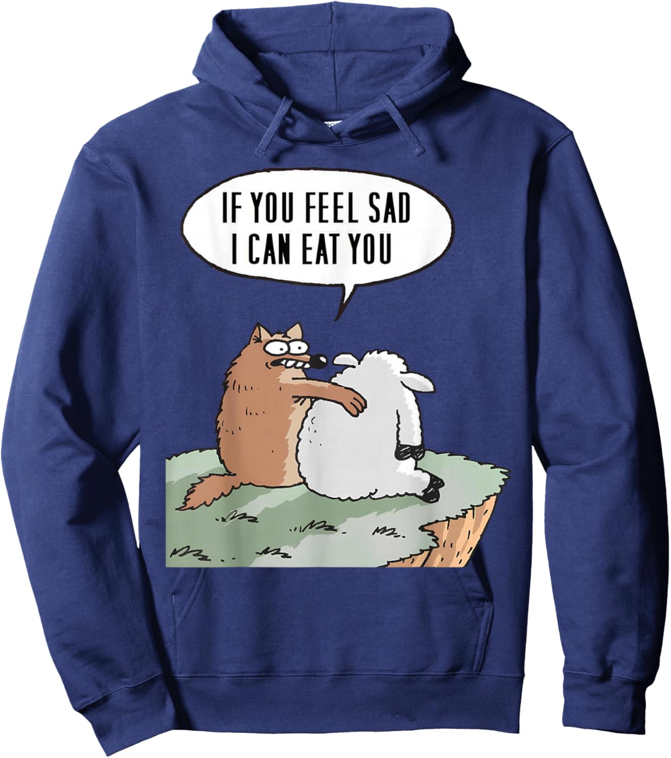 If you feel sad, I can eat you Funny Hoodie - Hoodie | Navy