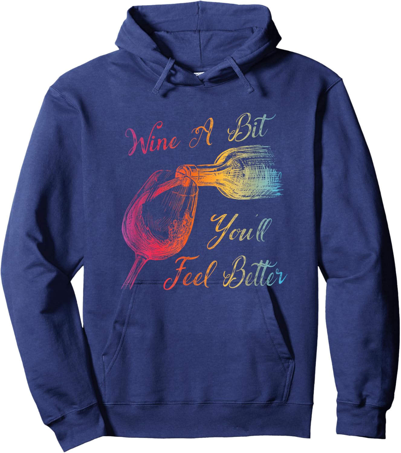 WINE A BIT YOU'LL FEEL BETTER - Fun Wine Lover Hoodie - Hoodie | Navy