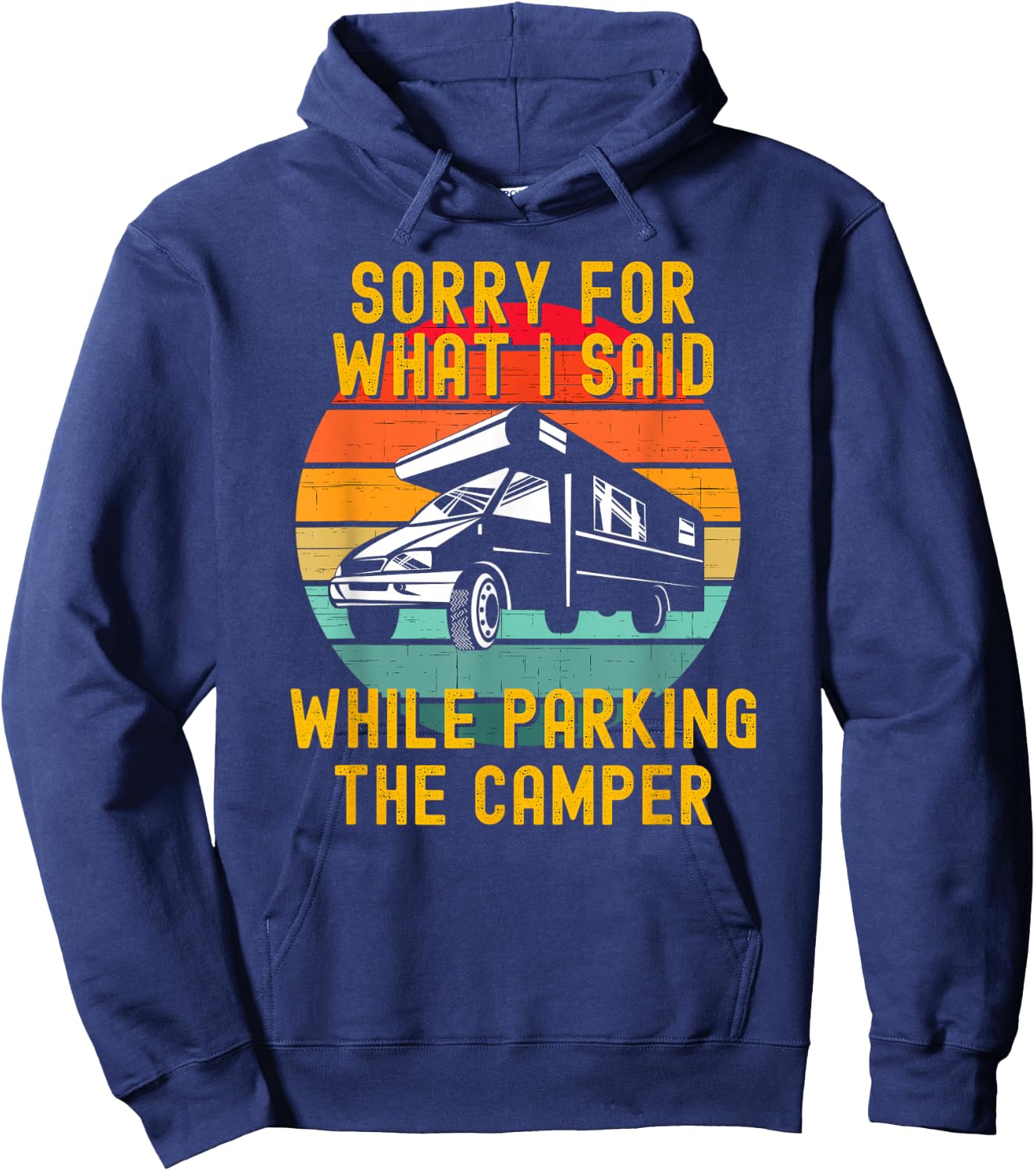 Sorry For What I Said While Parking The Camper Hoodie - Hoodie | Navy