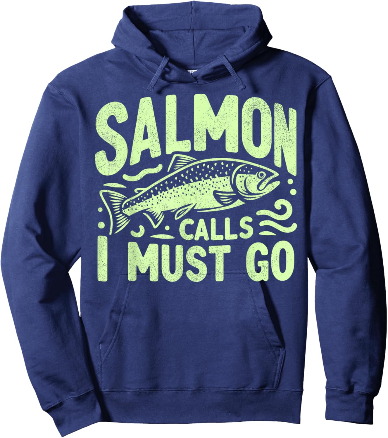Salmon Calls I Must Go Salmon Fishing Hoodie - Hoodie | Navy