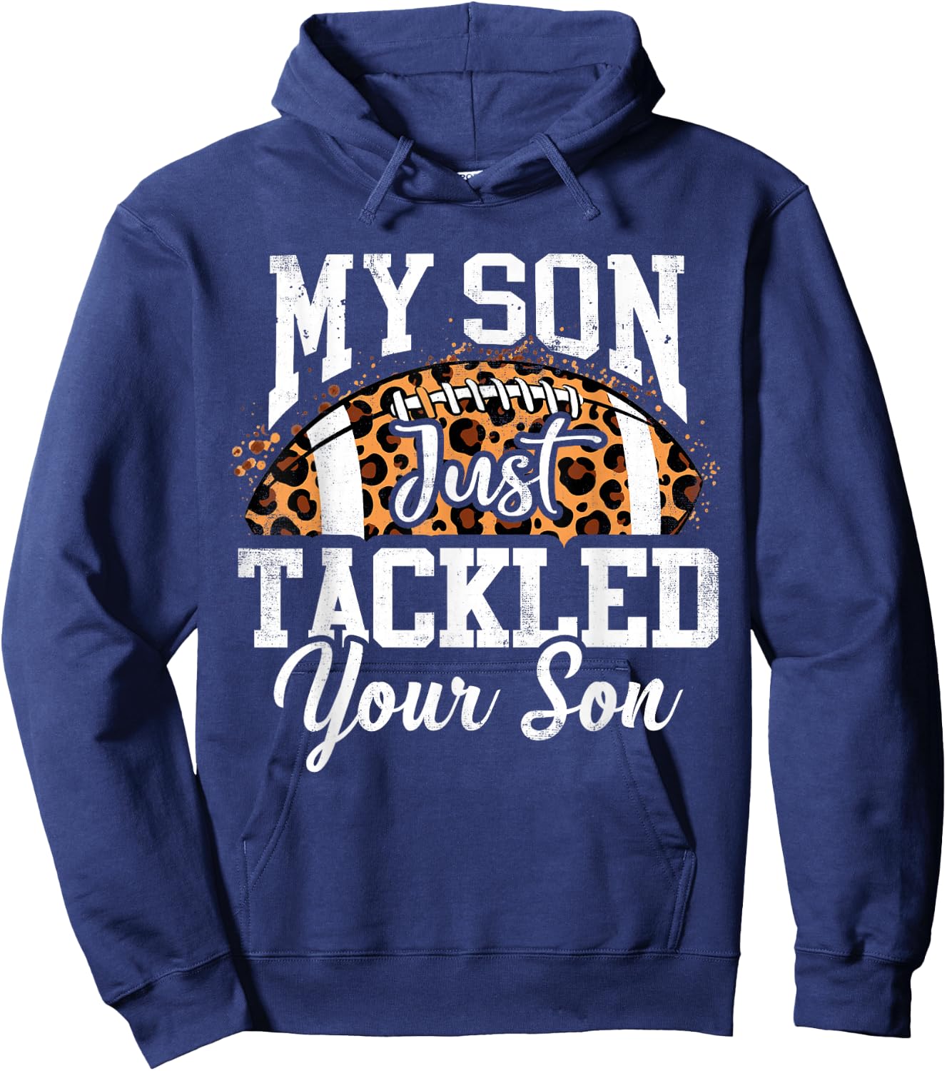 My Son Just Tackled Your Son Football Lover Hoodie - Hoodie | Navy