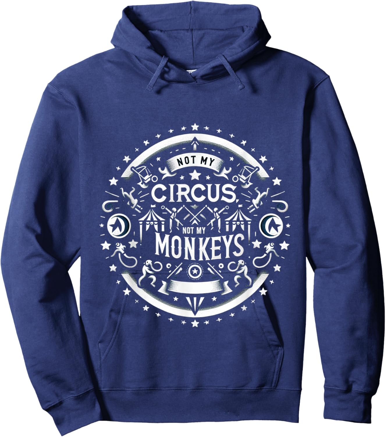 Not My Circus, Not My Monkeys Hoodie - Hoodie | Navy