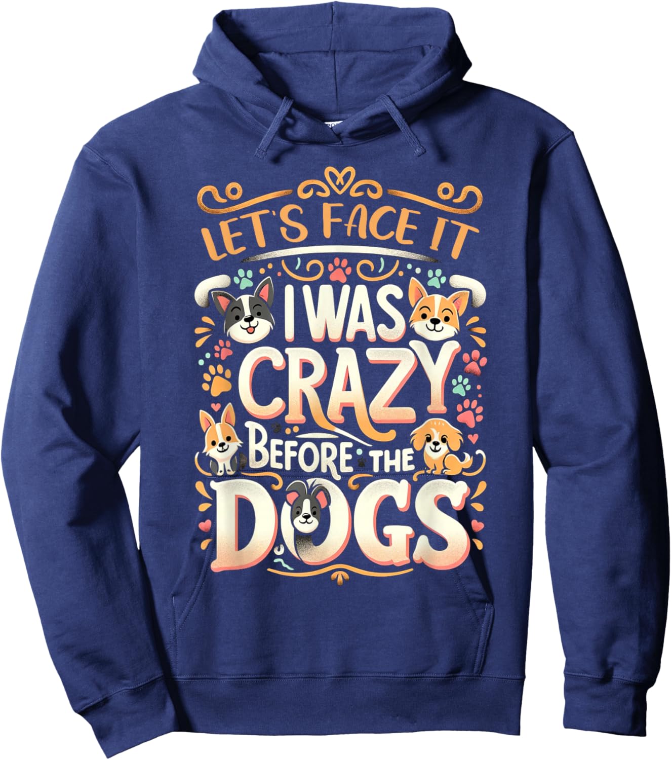 Let's Face It I Was Crazy Before The Dogs Hoodie - Hoodie | Navy