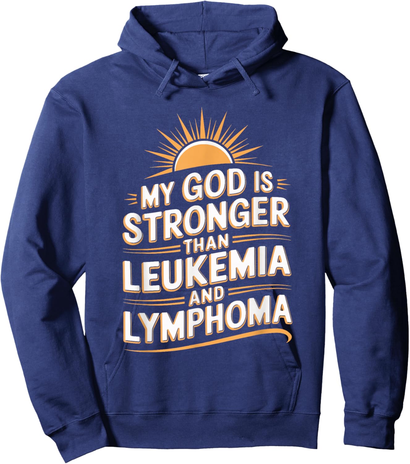 My God Is Stronger Than Leukemia And Lymphoma Hoodie - Hoodie | Navy