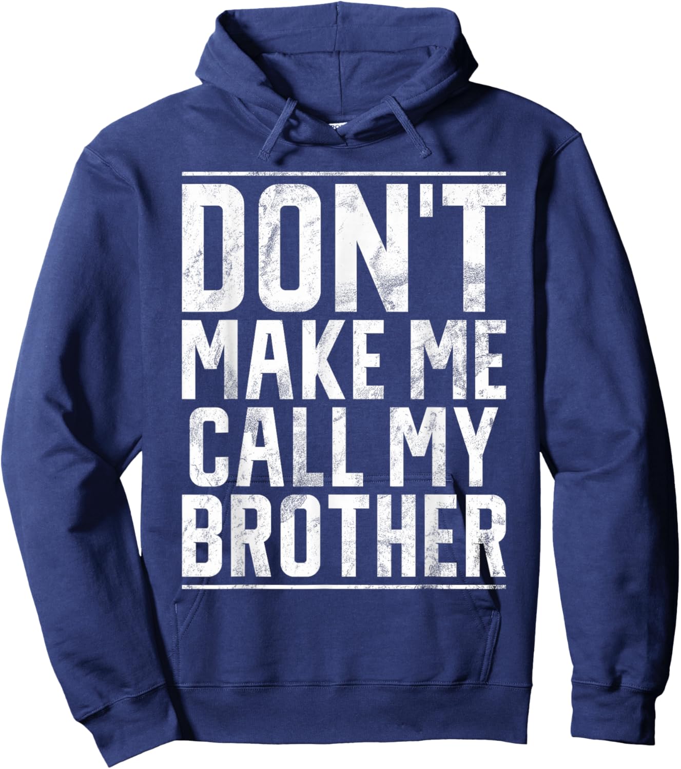 Dont make me call my Brother Hoodie - Hoodie | Navy