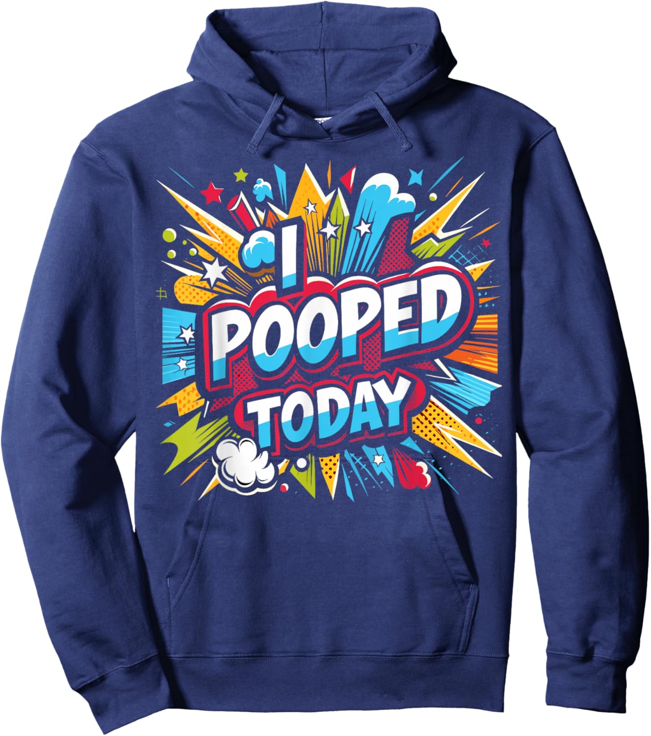 I Pooped Today: Sarcastic Humor in a Funny Hoodie - Hoodie | Navy