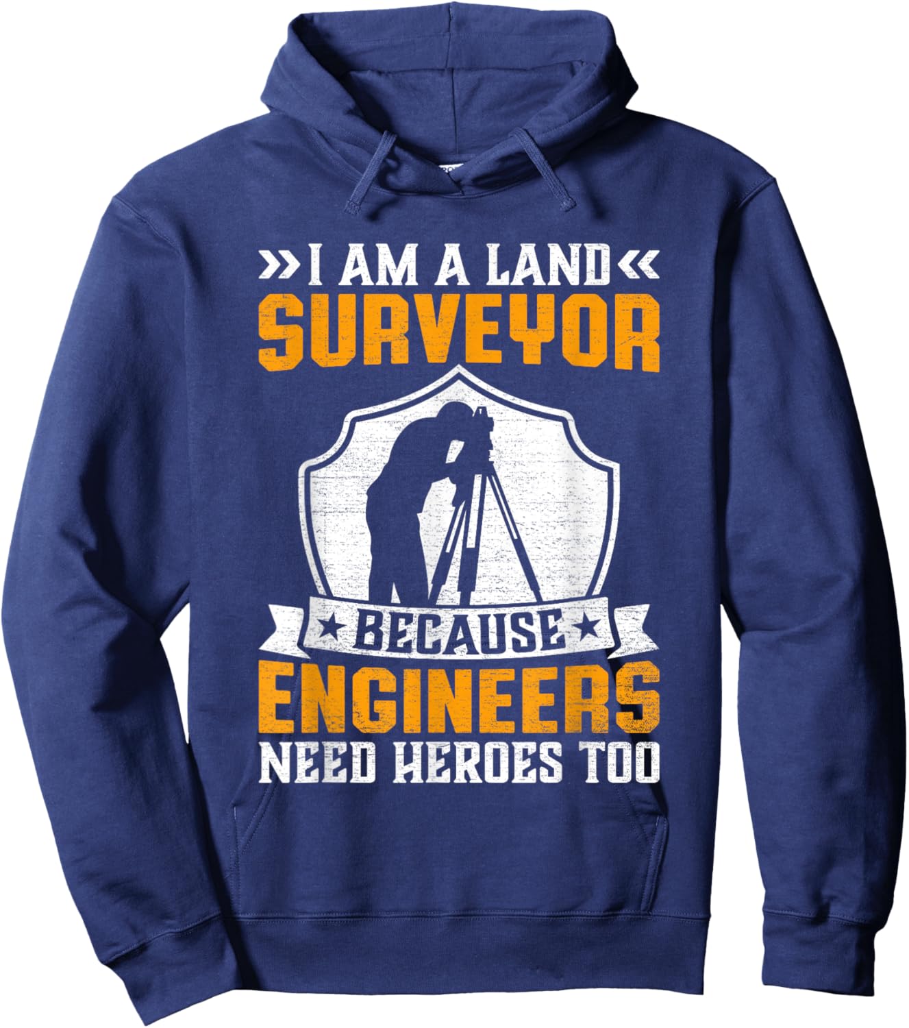 I'm Surveyor Because Engineers Need Heros Too Hoodie - Hoodie | Navy