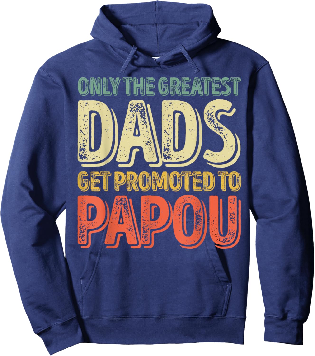 Only The Greatest Dads Get Promoted To Papou Hoodie - Hoodie | Navy