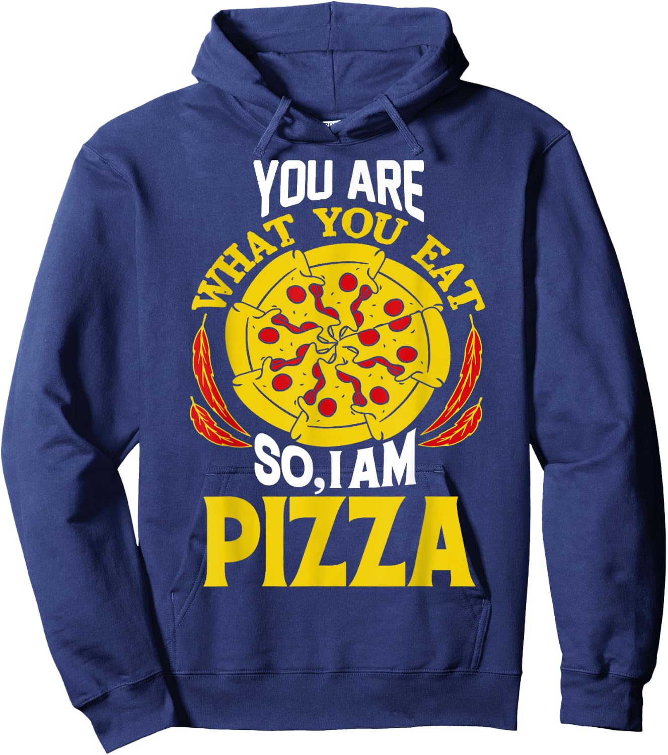 You Are What You Eat So I Am Pizza Hoodie - Hoodie | Navy