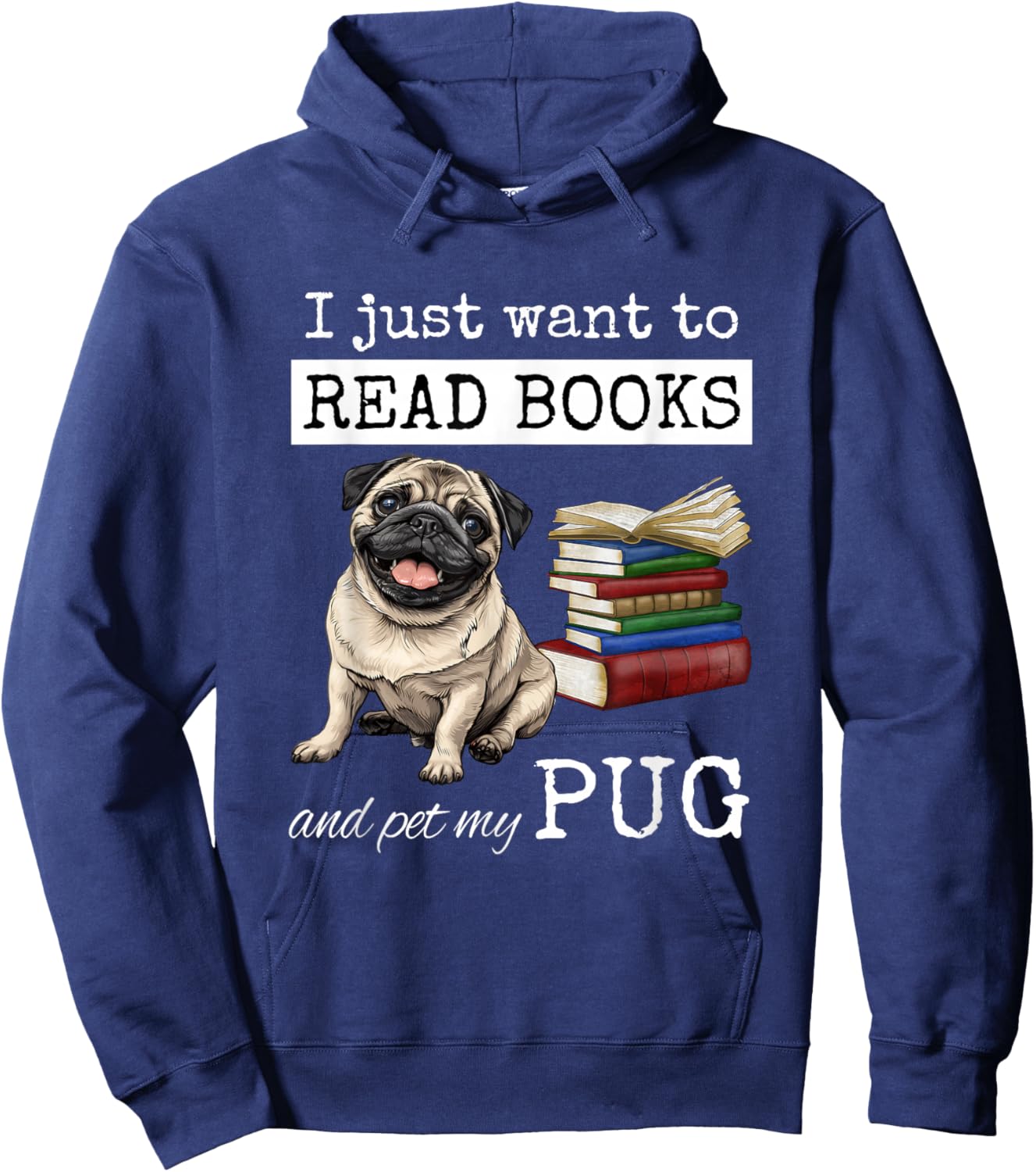 I Just Want to Read Books and Pet My Pug Dog Hoodie - Hoodie | Navy