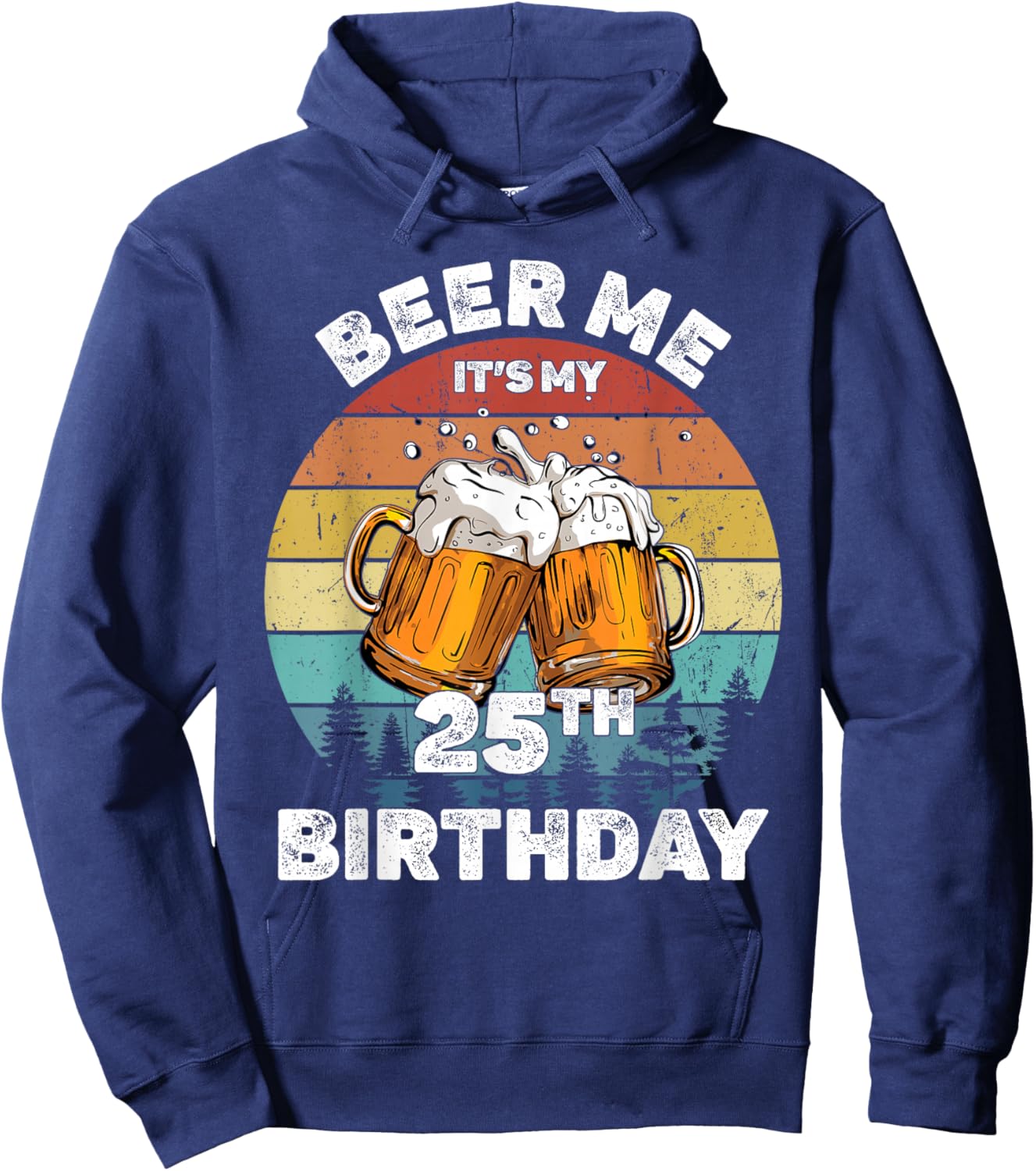 Beer Me It's My 25Th Birthday Hoodie - Hoodie | Navy