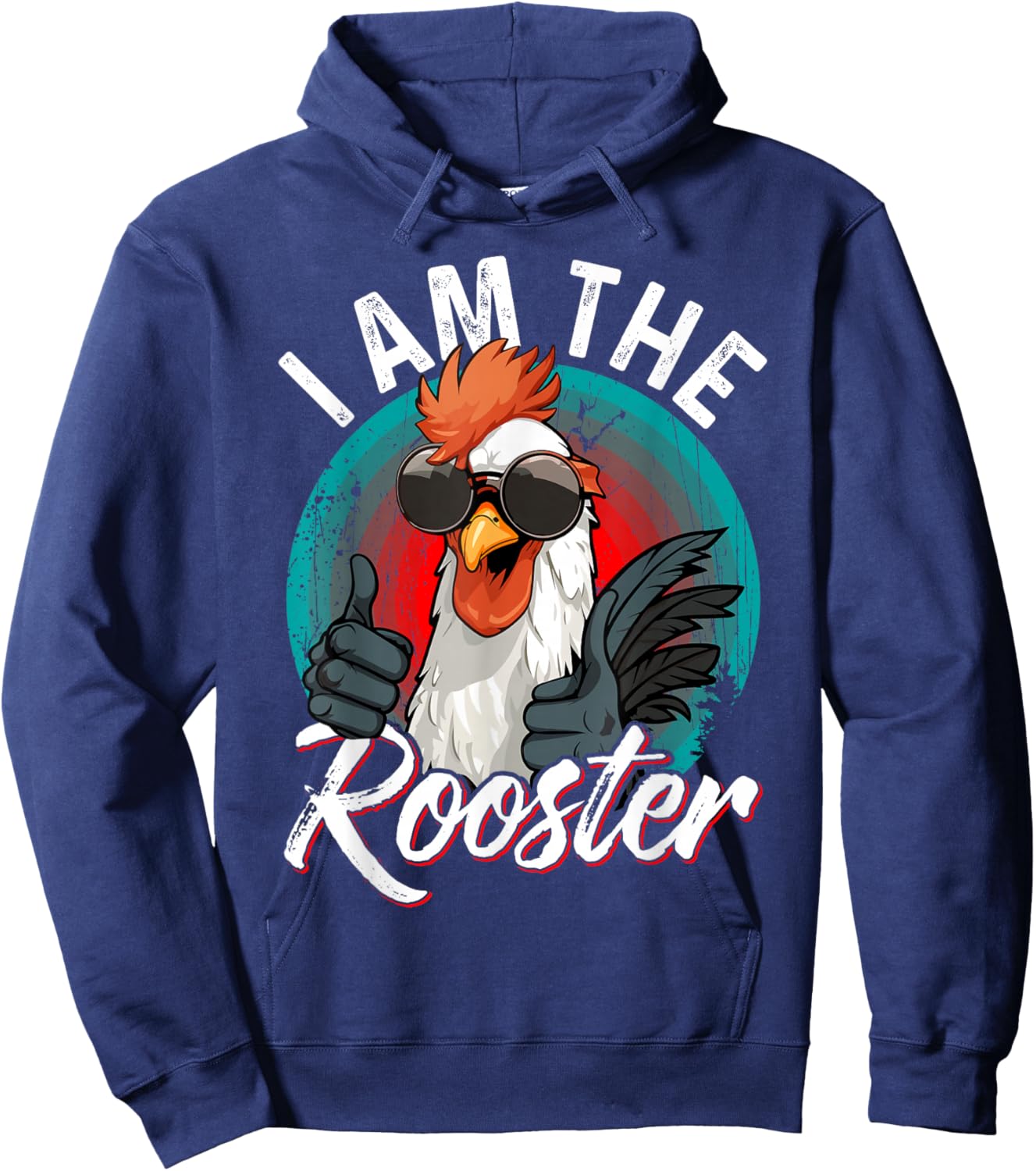 I Am The ROOSTER Rooster Sucker Funny Hoodie - Hoodie | Navy
