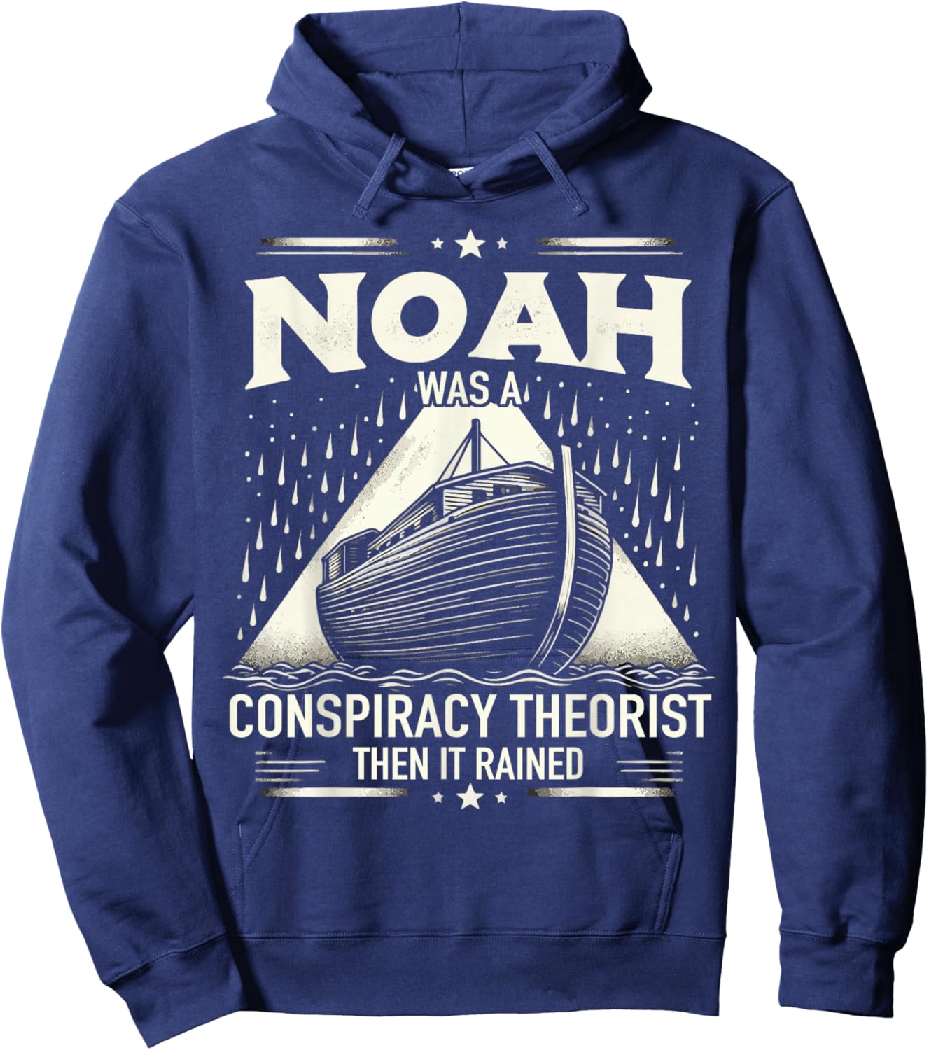 Noah Was A Conspiracy Theorist Then It Rained Hoodie - Hoodie | Navy