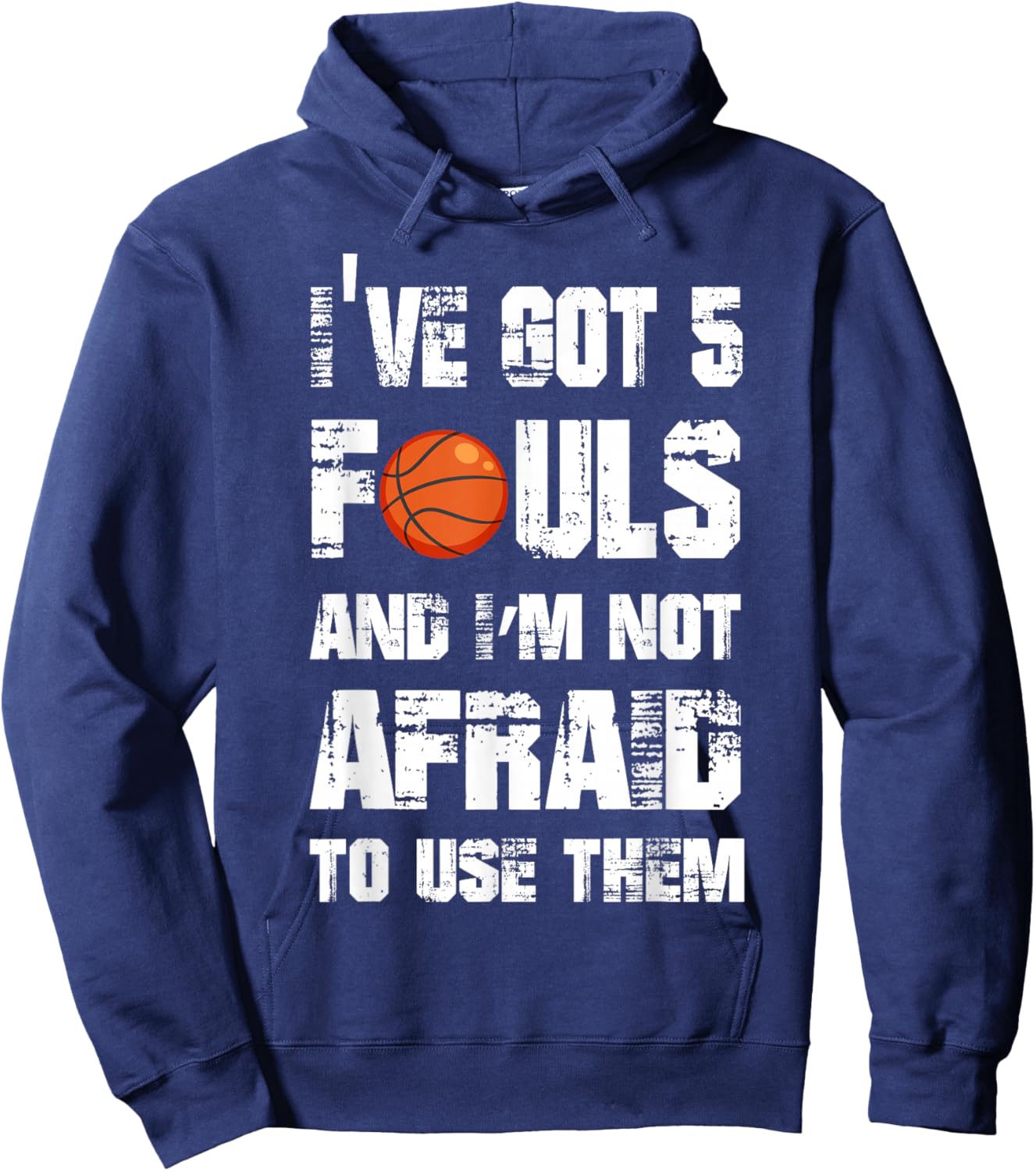 I've Got 5 Fouls And I'm Not Afraid To Use Them Hoodie - Hoodie | Navy