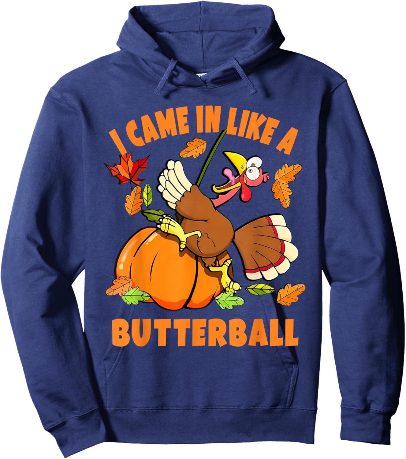 I Came In Like A Butterball Turkey Thanksgiving - Black, Small, -Adults/Kids, Short Sleeve, Classic Fit, Modern Humorous Cartoon Turkey Design, Thanksgiving Hoodie - Hoodie | Navy