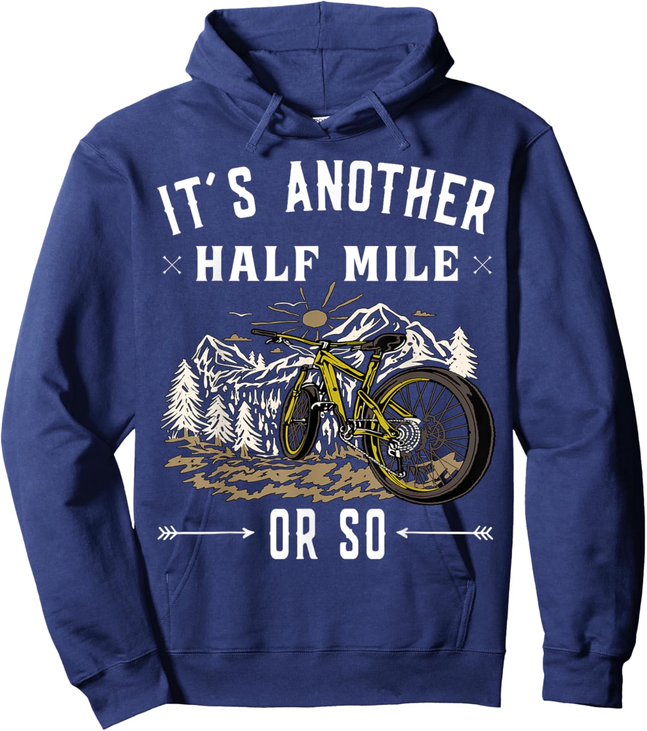 Mountain Bike - Its another half mile or so Hoodie - Hoodie | Navy