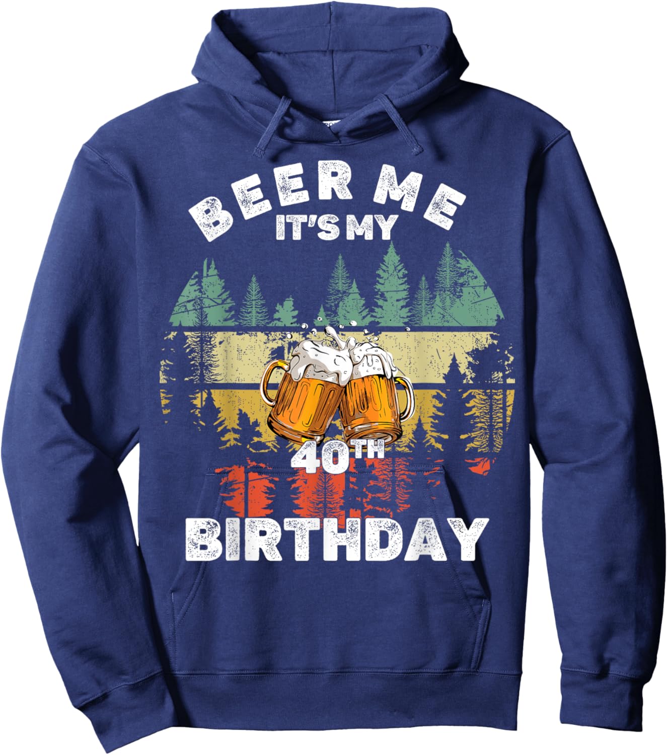 Beer Me It's My 40th Birthday Hoodie - Hoodie | Navy