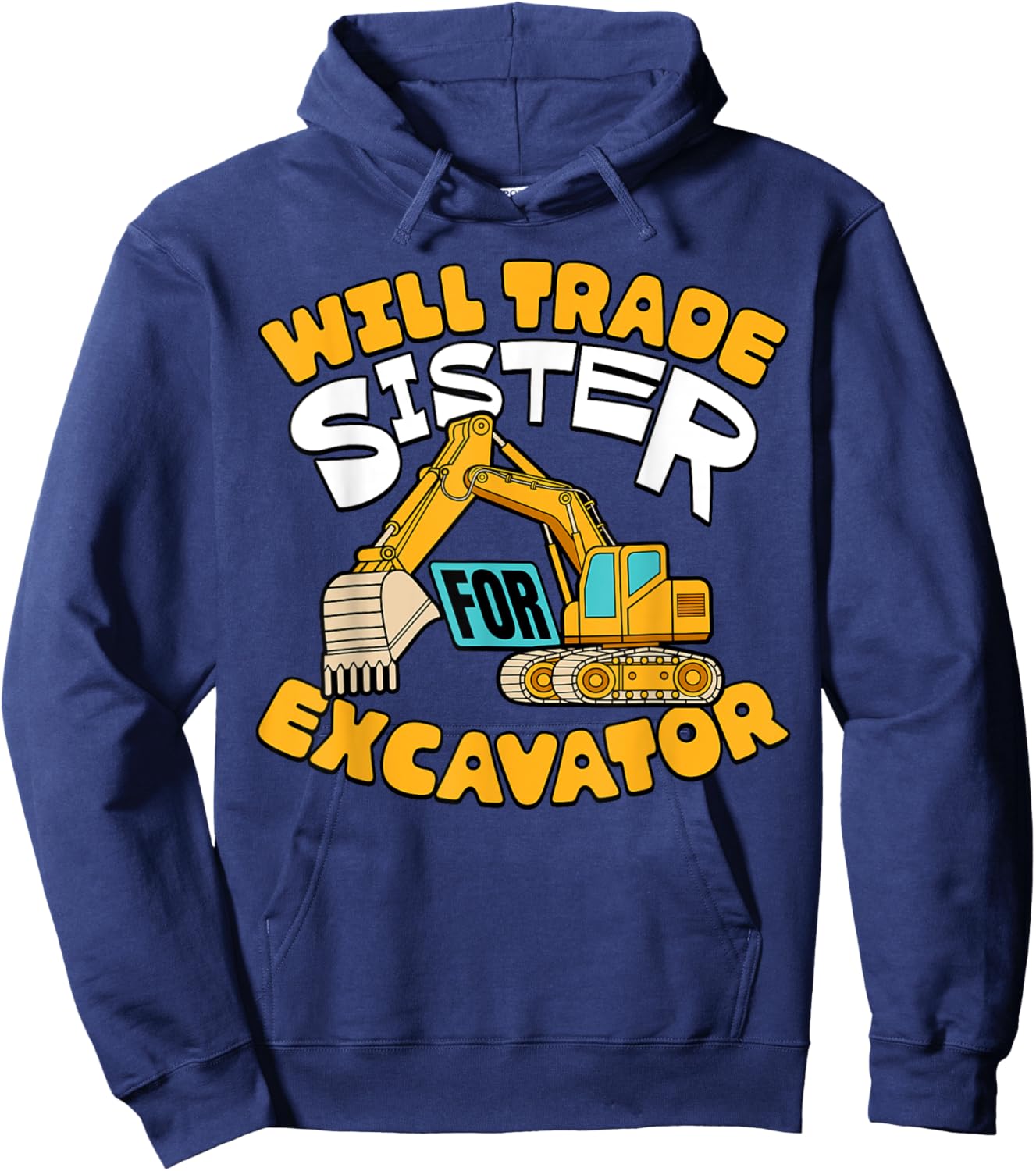 Will Trade Sister For Excavator Boys Kids Funny Hoodie - Hoodie | Navy