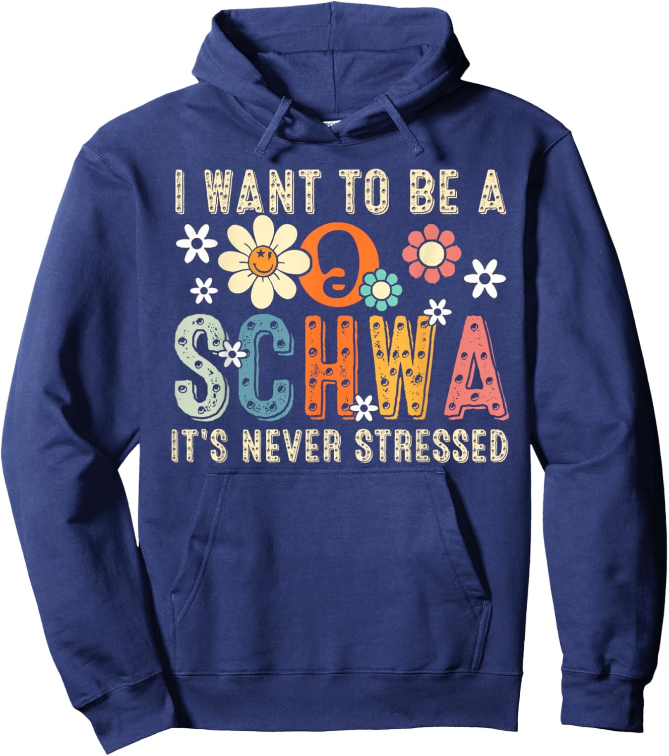 I Want To Be A Schwa It's Never Stressed Hoodie - Hoodie | Navy