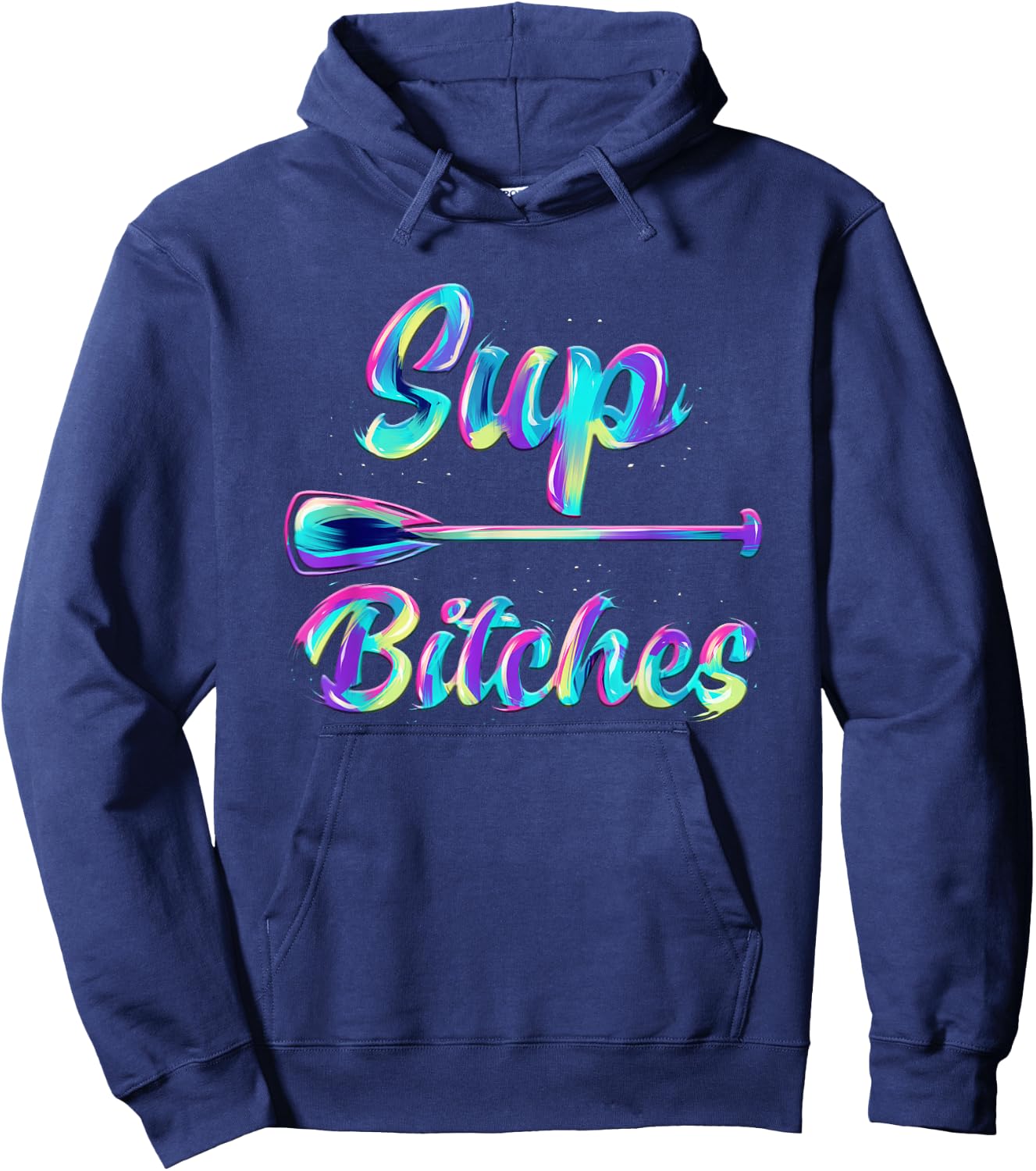 SUP Bitches Stand Up Paddle Design & Gift Hoodie - Hoodie | Navy