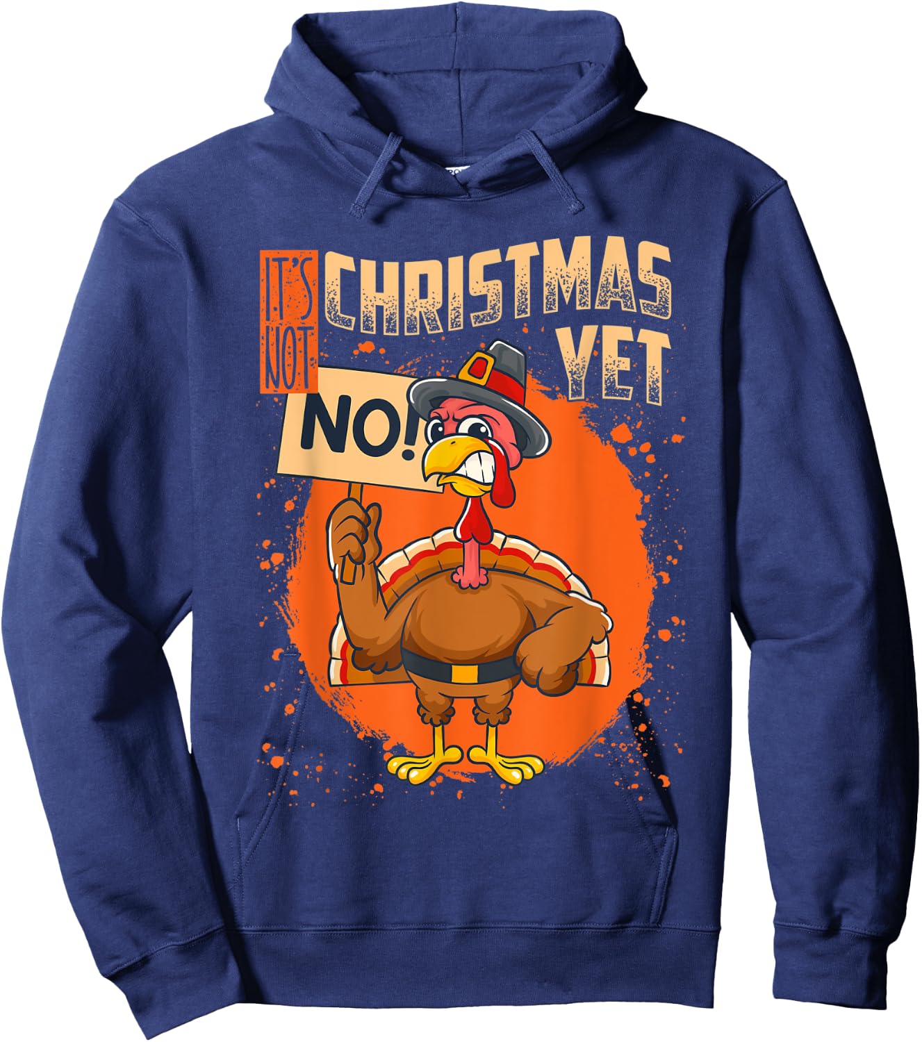 It's Not Christmas Yet Funny Thanksgiving Hoodie - Hoodie | Navy