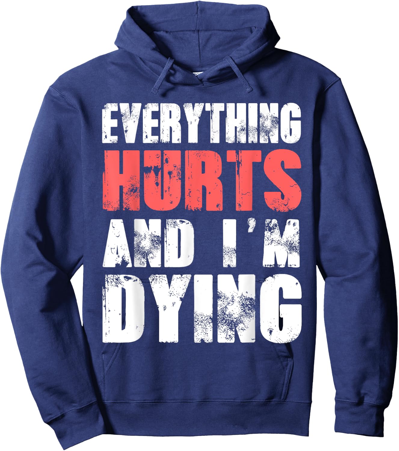 Everything Hurts I'm Dying Fitness Workout Gym Hoodie - Hoodie | Navy