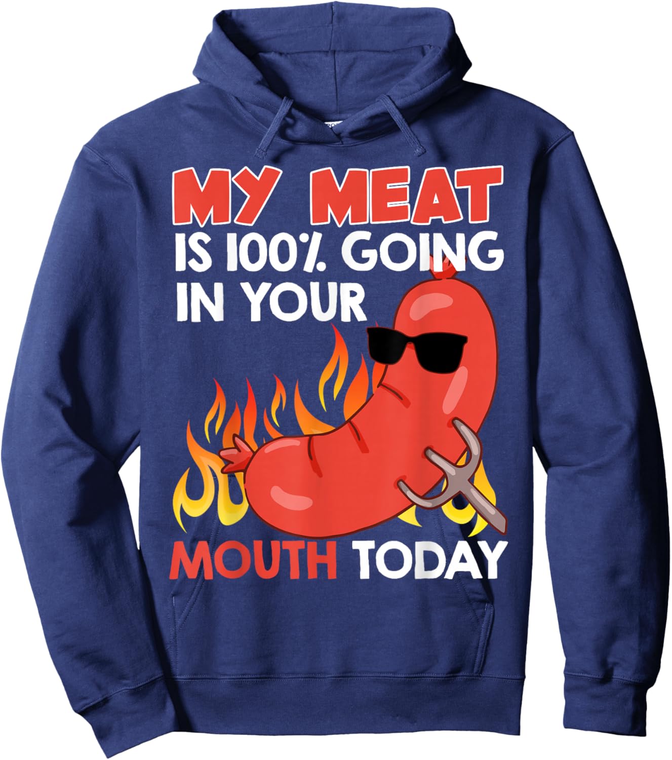 BBQ My Meat is 100% Going in Your Mouth Funny Hoodie - Hoodie | Navy