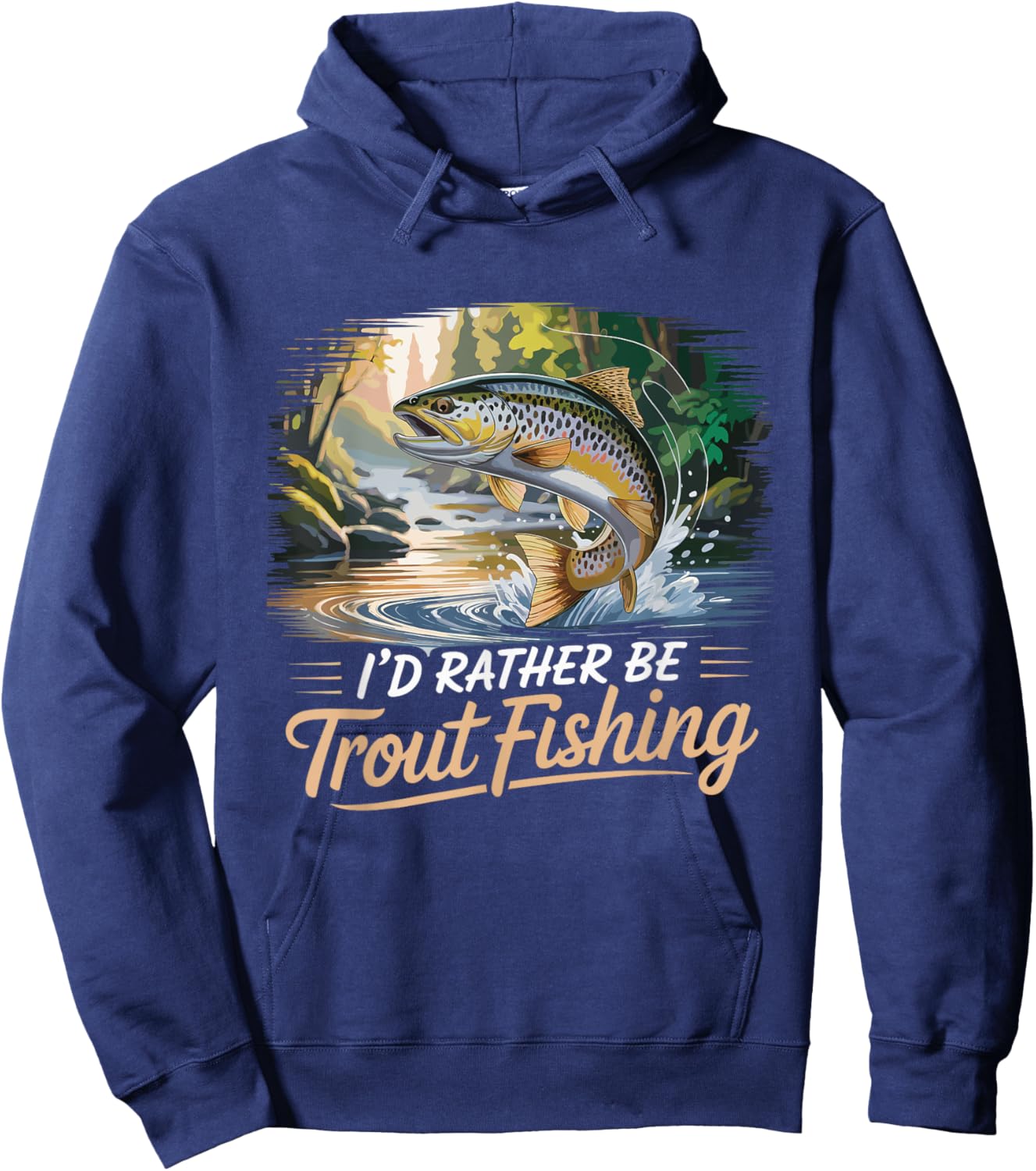 I'd Rather Be Trout Fishing Funny Trout Fishing Hoodie - Hoodie | Navy