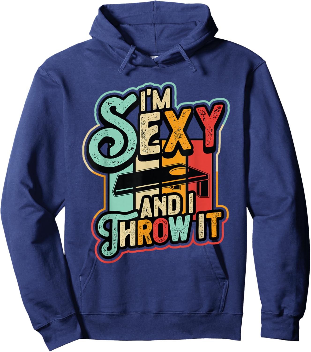 I´m Sexy And I Throw It Funny Cornhole Hoodie - Hoodie | Navy