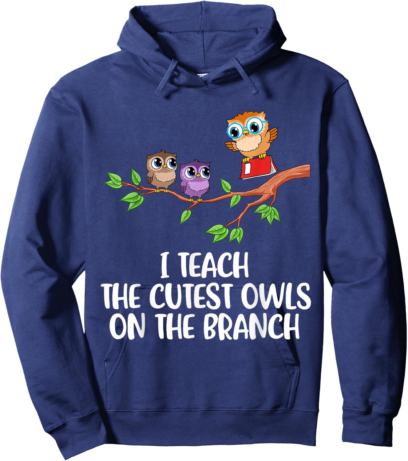 I Teach The Cutest Owls On The Branch Hoodie - Hoodie | Navy