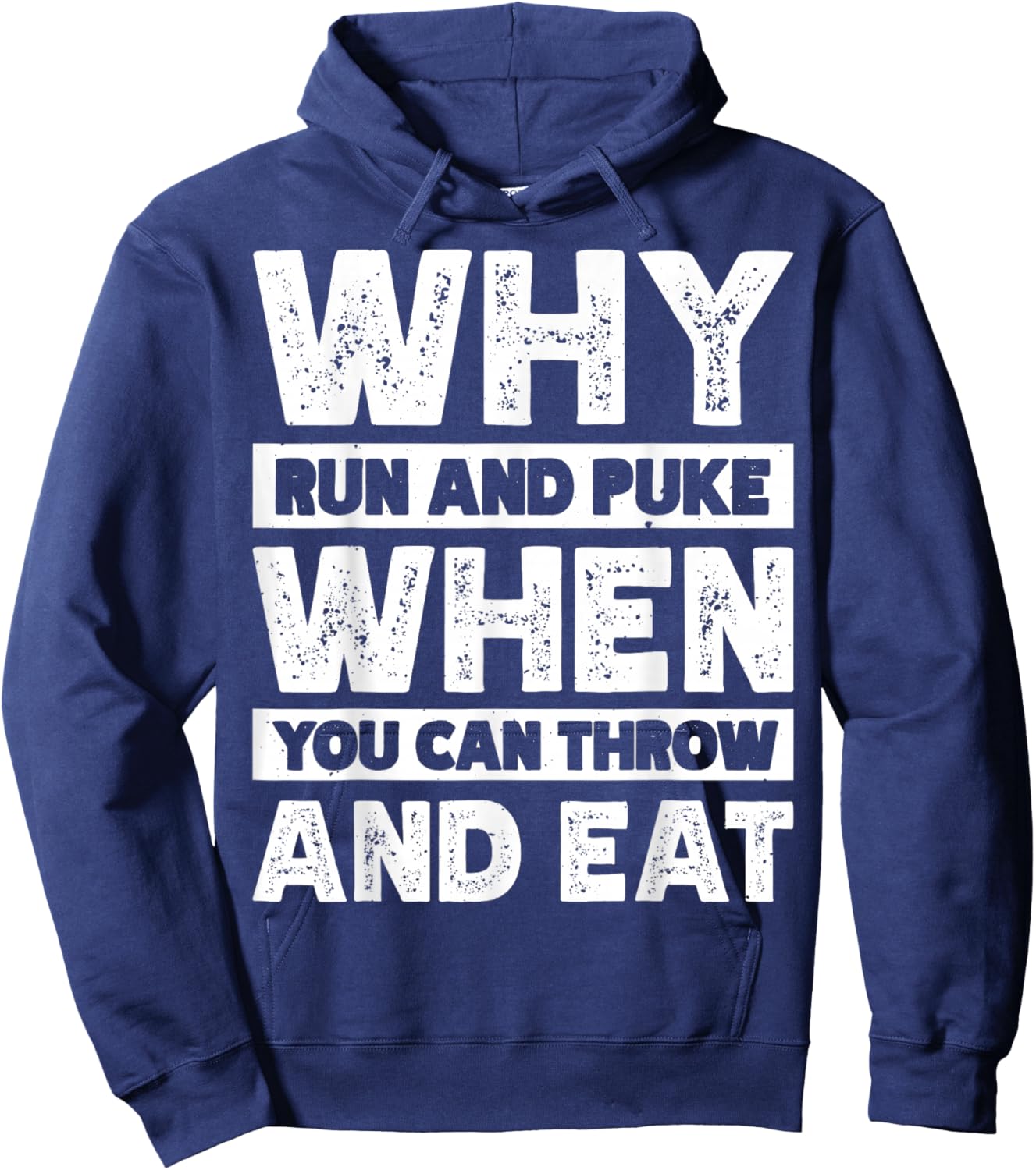 Why Run And Puke When You Can Throw And Eat Hoodie - Hoodie | Navy