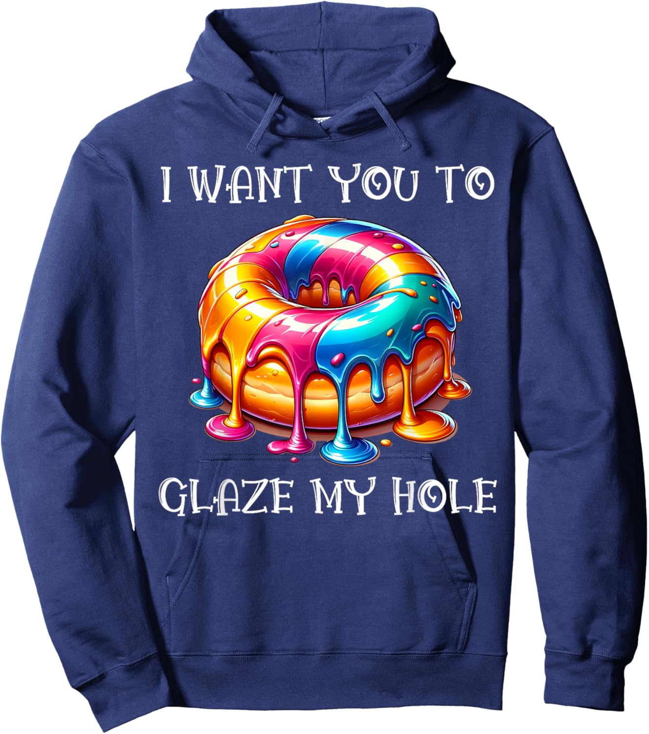 I Want You to Glaze My Hole Hoodie - Hoodie | Navy