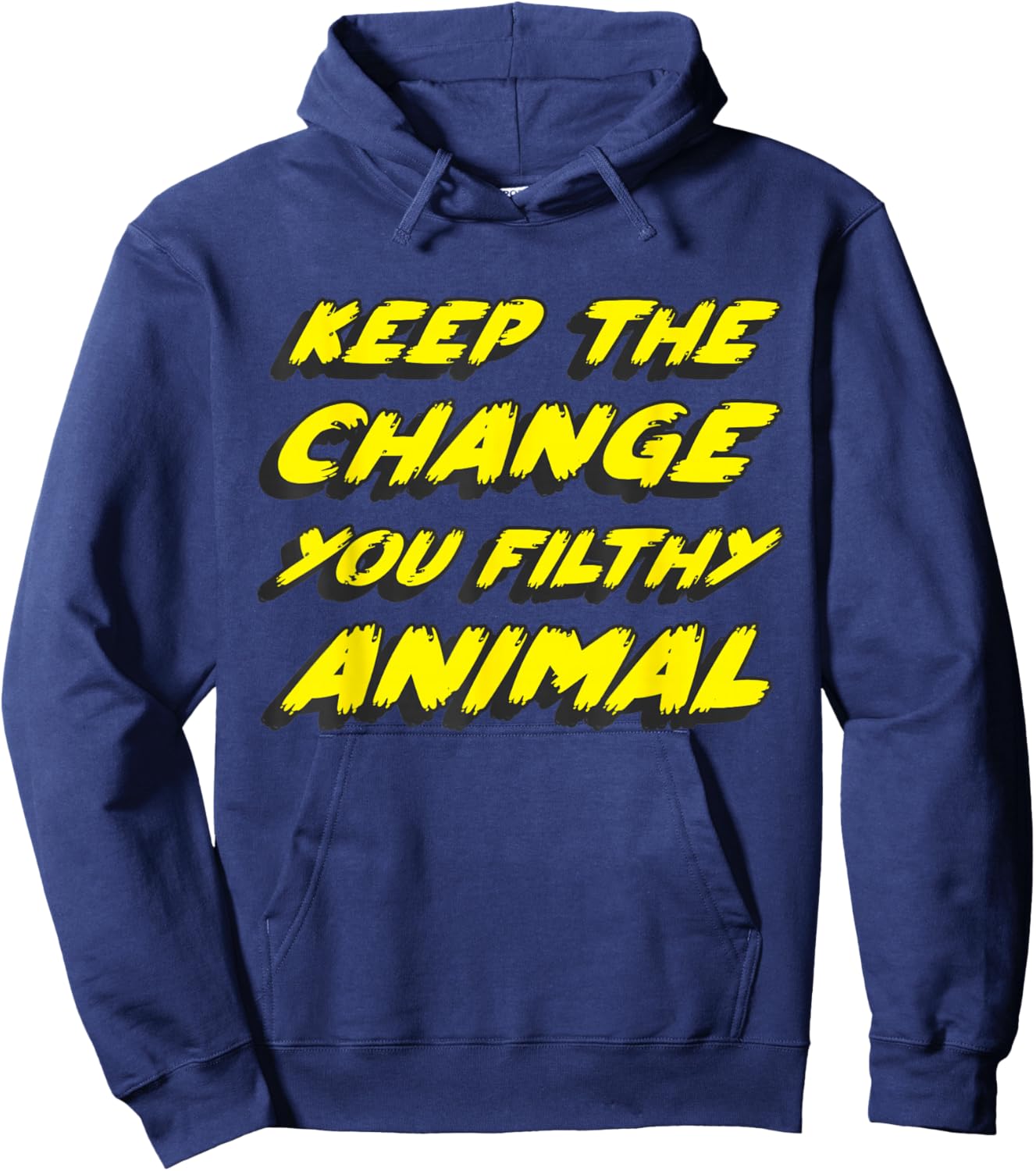 Keep the Change you Filthy Animal Hoodie - Hoodie | Navy
