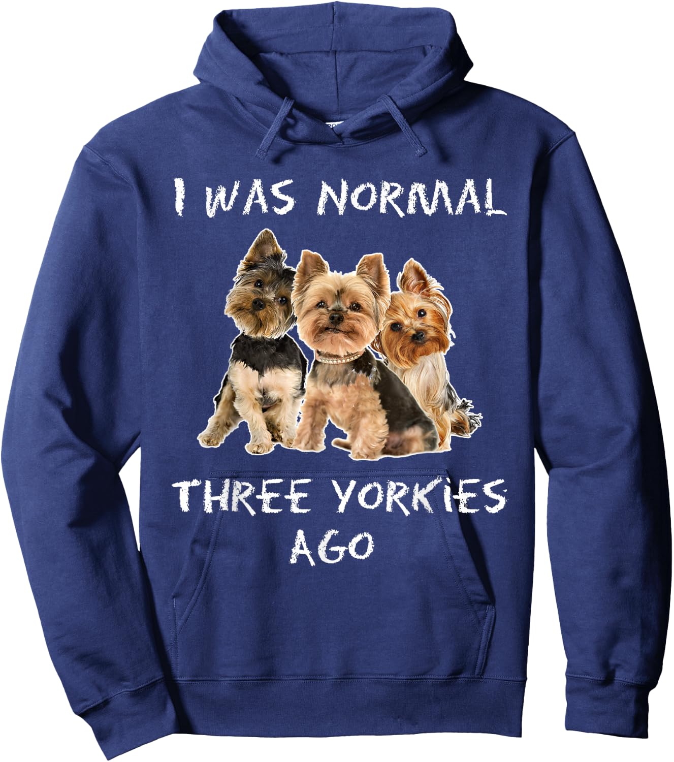 I Was Normal Three Yorkies Ago Funny Dog Shirt Hoodie - Hoodie | Navy
