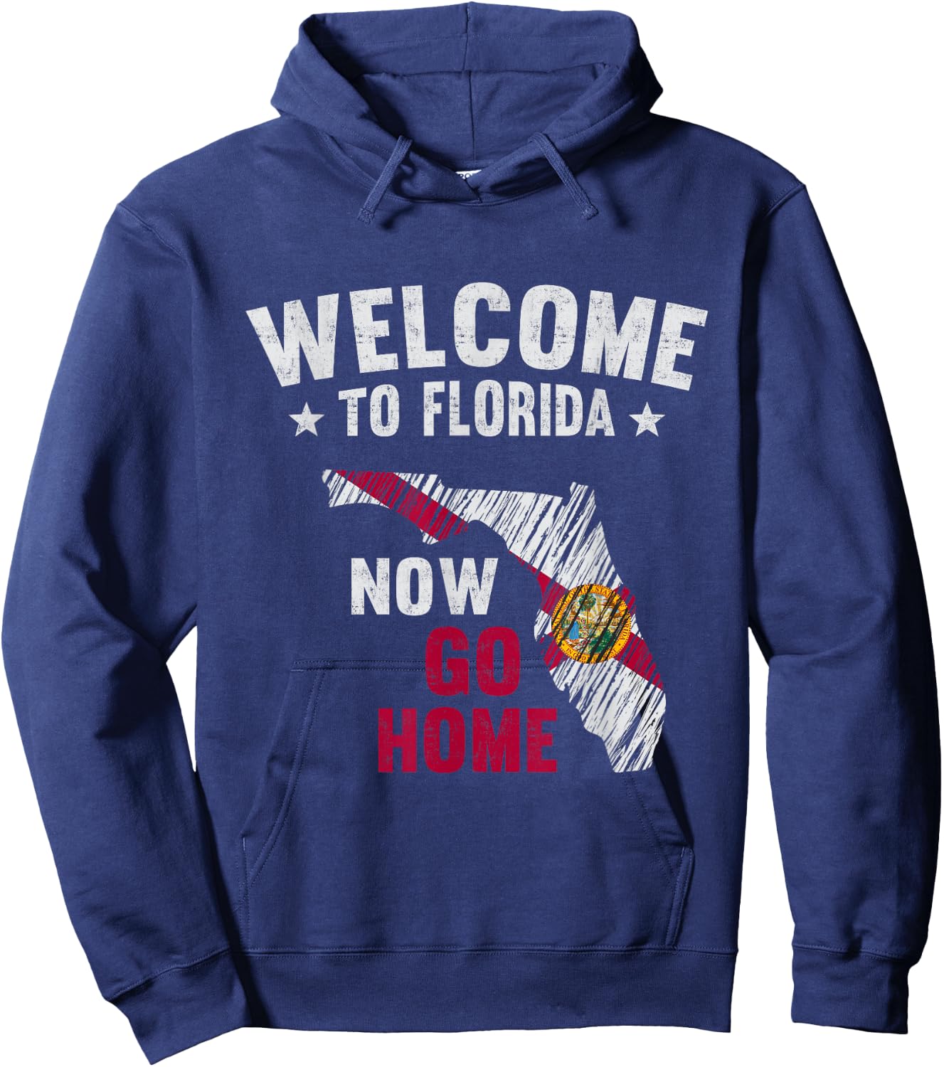 Welcome To Florida Now Go Home Florida Map Flag Hoodie - Hoodie | Navy