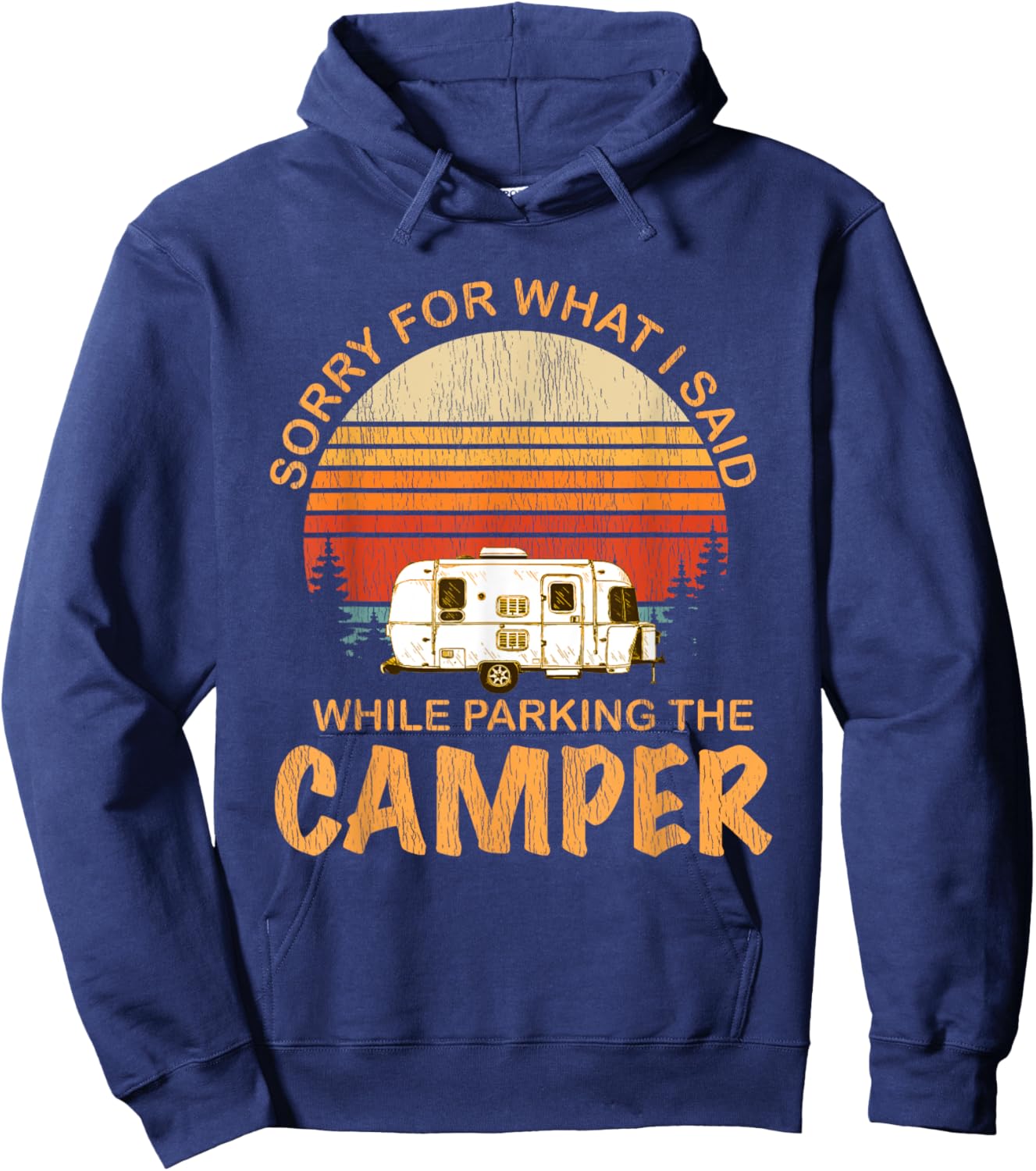Sorry For What I Said While Parking The Camper Hoodie - Hoodie | Navy